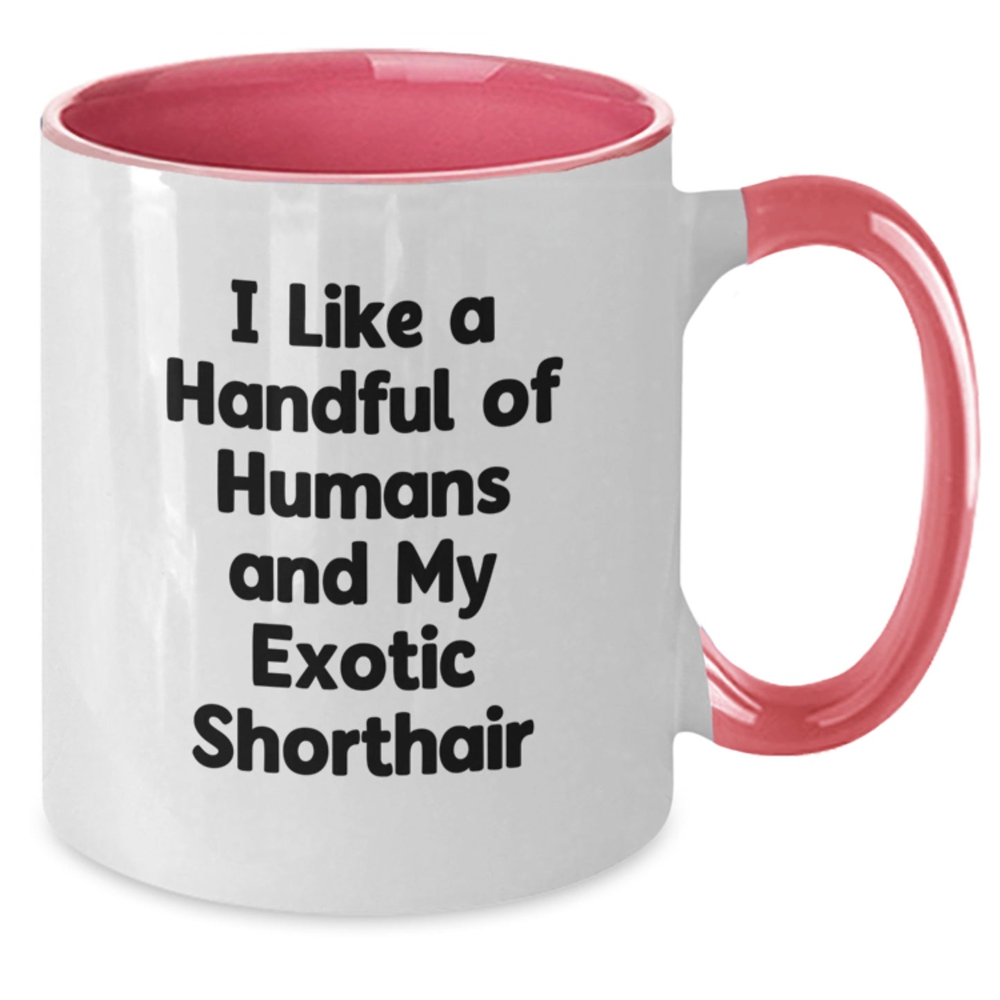 Funny Exotic Shorthair Cat Gifts for Men Women Friends from Two Tone Coffee Mug I Like A Handful Of Humans And My Exotic Shorthair Christmas Unique Gift - Additional