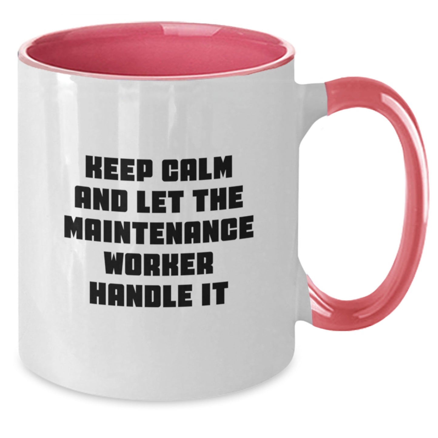 Funny 'Keep Calm and Let the Maintenance Worker Handle It' Christmas Unique Gifts from Men to Maintenance Worker Friends and Family - Unique Two Tone Coffee Mug - Additional