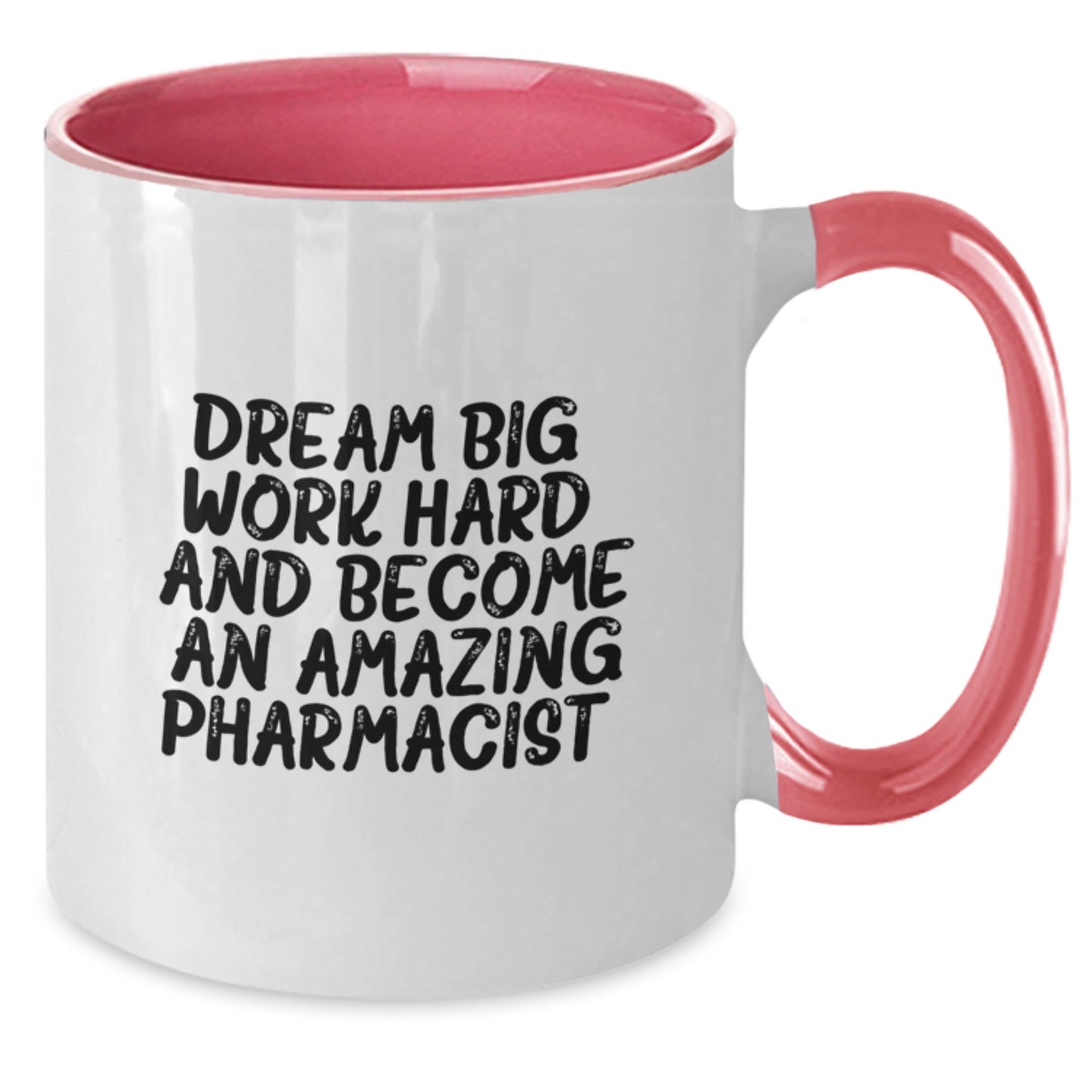 Inspirational Pharmacist Gifts from Friends and Family - 'Dream Big, Work Hard, And Become An Amazing Pharmacist.' Two Tone Coffee Mug for Graduation - Additional