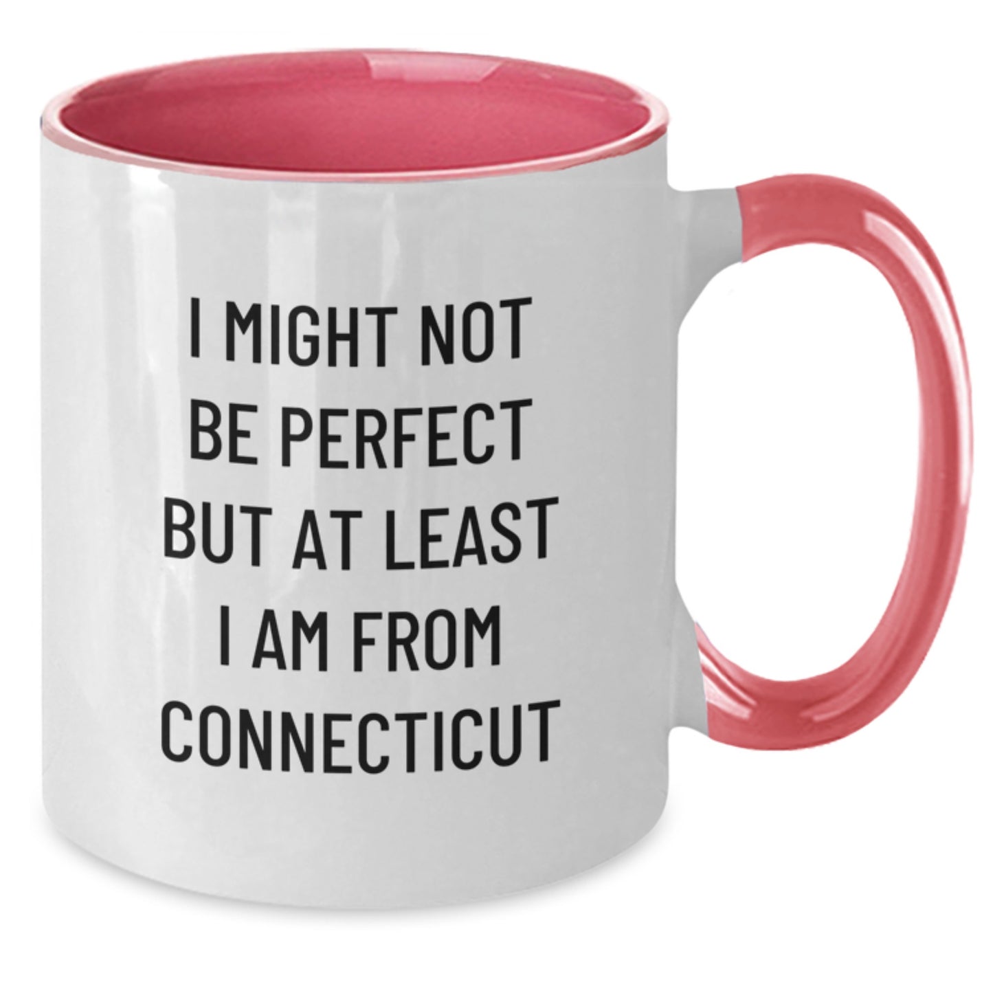 Funny Connecticut Two Tone Coffee Mugs Gifts from Friends to Family, 'I Might Not Be Perfect But At Least I Am From Connecticut' Graduation Unique Gifts - Additional