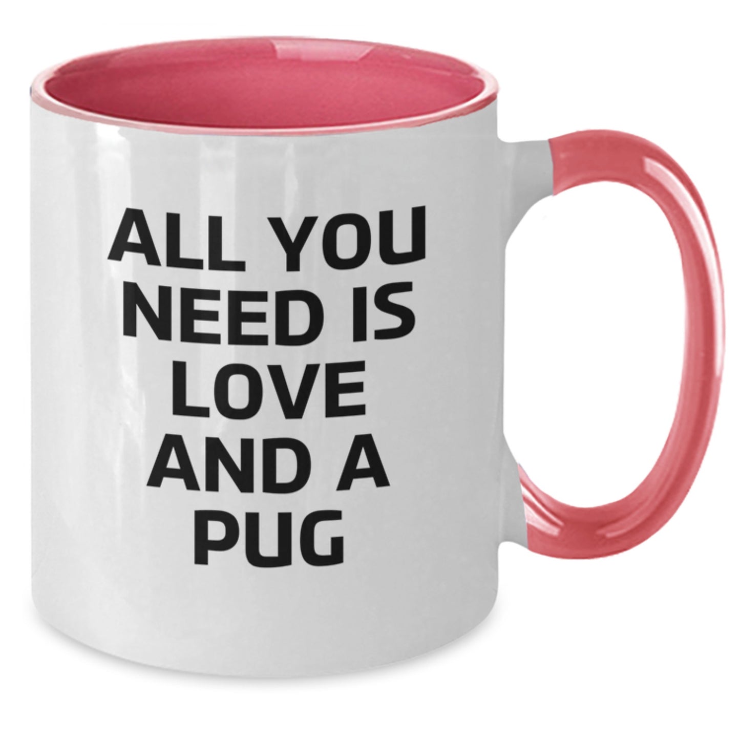 Pug Dog Lovers Funny Two Tone Coffee Mug Gifts for Men Women Friends Coworkers Family - All You Need Is Love And A Pug, Graduation Unique Gifts from Friends - Additional