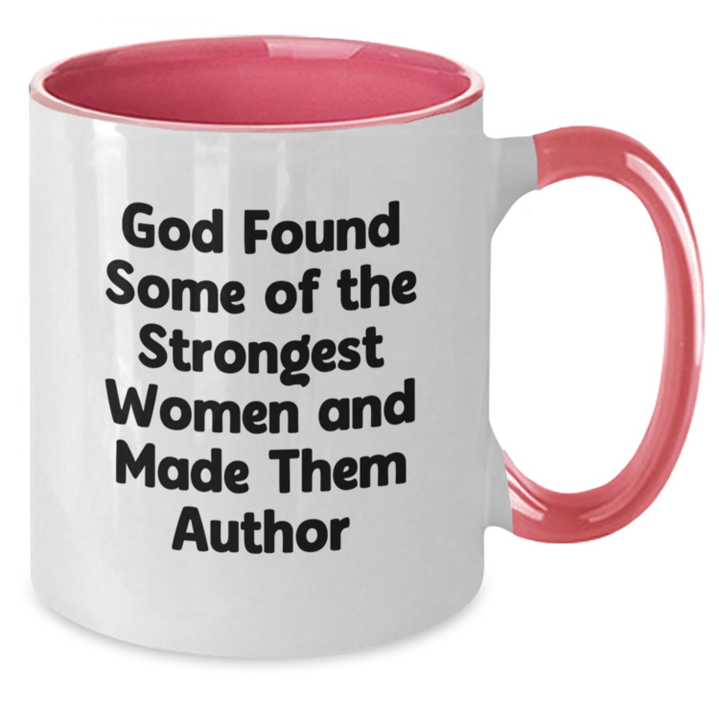 Author Gifts from Friends for Her - Funny Two Tone Coffee Mug 'God Found Some Of The Strongest Women And Made Them Author' for Graduation - Additional