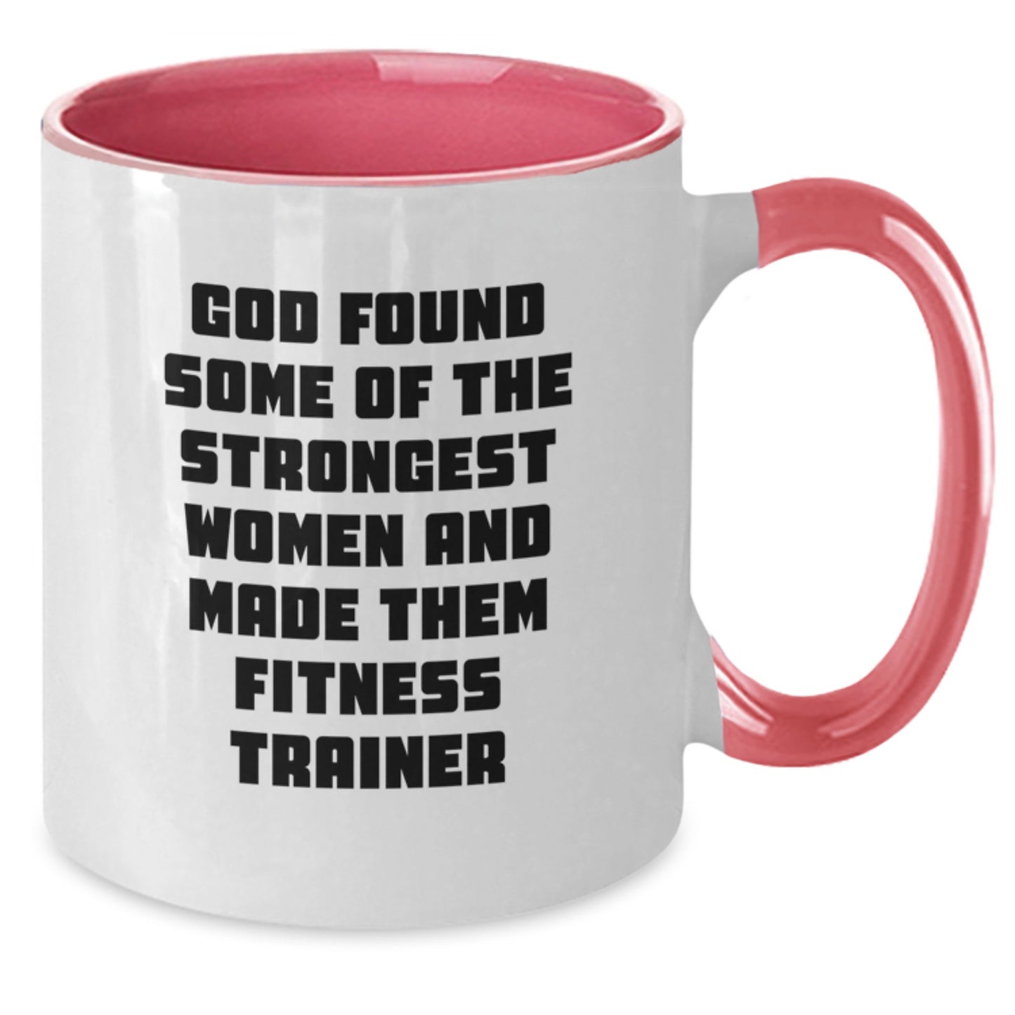 Funny Fitness Trainer Gifts - God Found Some Of The Strongest Women And Made Them Fitness Trainer Two Tone Coffee Mug, Birthday Unique Gifts from Friends - Additional