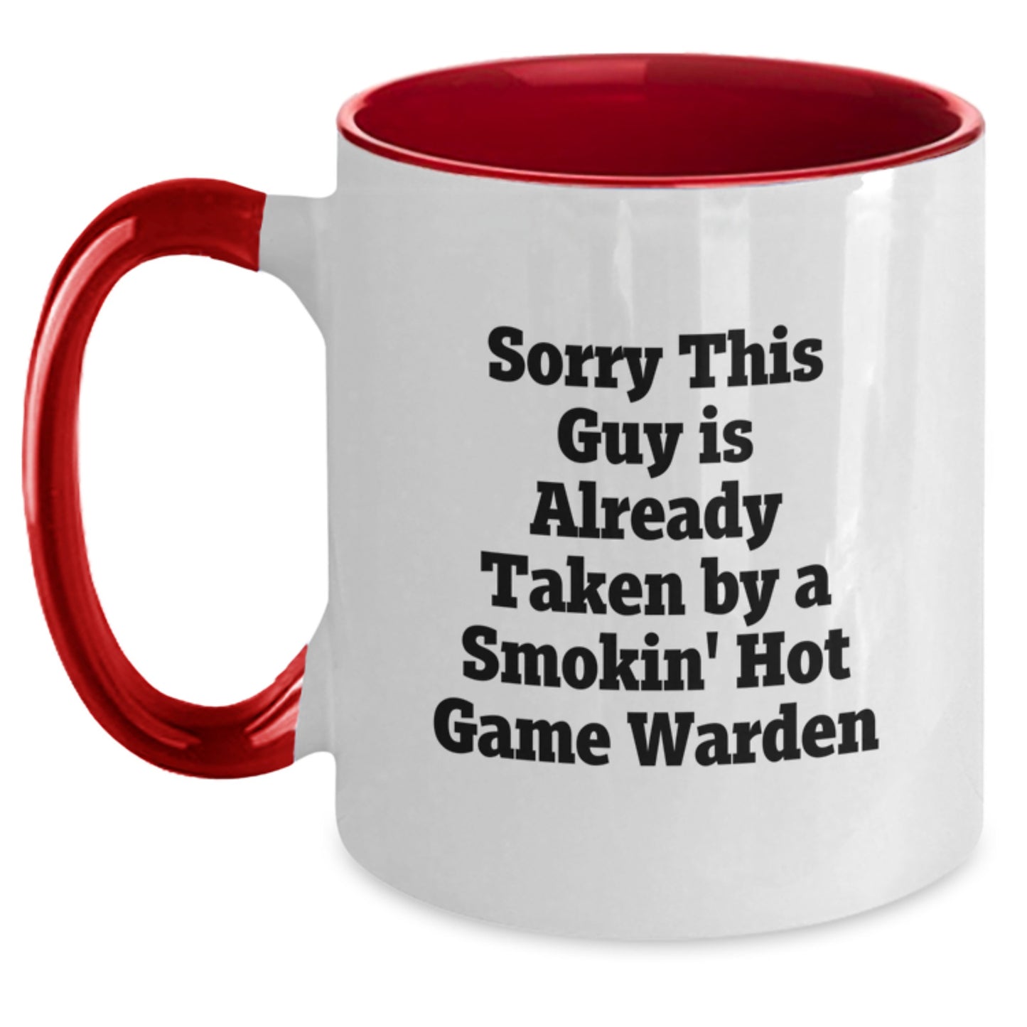 Game Warden Humor Gifts for Men - Sorry This Guy Is Already Taken By A Smokin' Hot Game Warden, Two Tone Coffee Mug for Graduation - Main