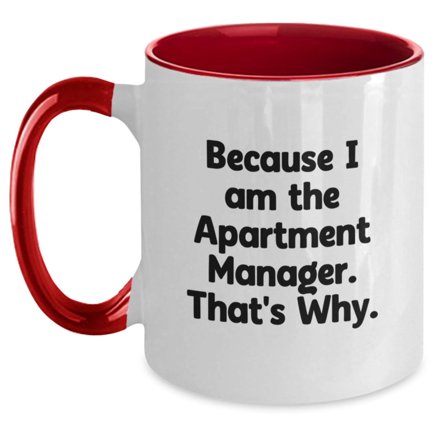 Funny Apartment Manager Gifts from Friends and Family, Two Tone Coffee Mug for Apartment Manager, Because I Am The Apartment Manager. That's Why. - Main