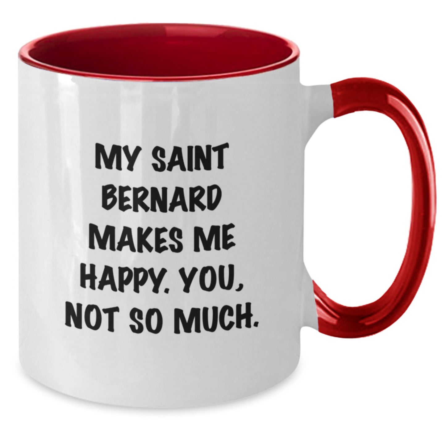 Saint Bernard Dog Lover's Funny Coffee Mug, Gifts from Friends and Family, Birthday Unique Presents, 'My Saint Bernard Makes Me Happy. You, Not So Much.' Quote, Two Tone Ceramic Mug - Additional