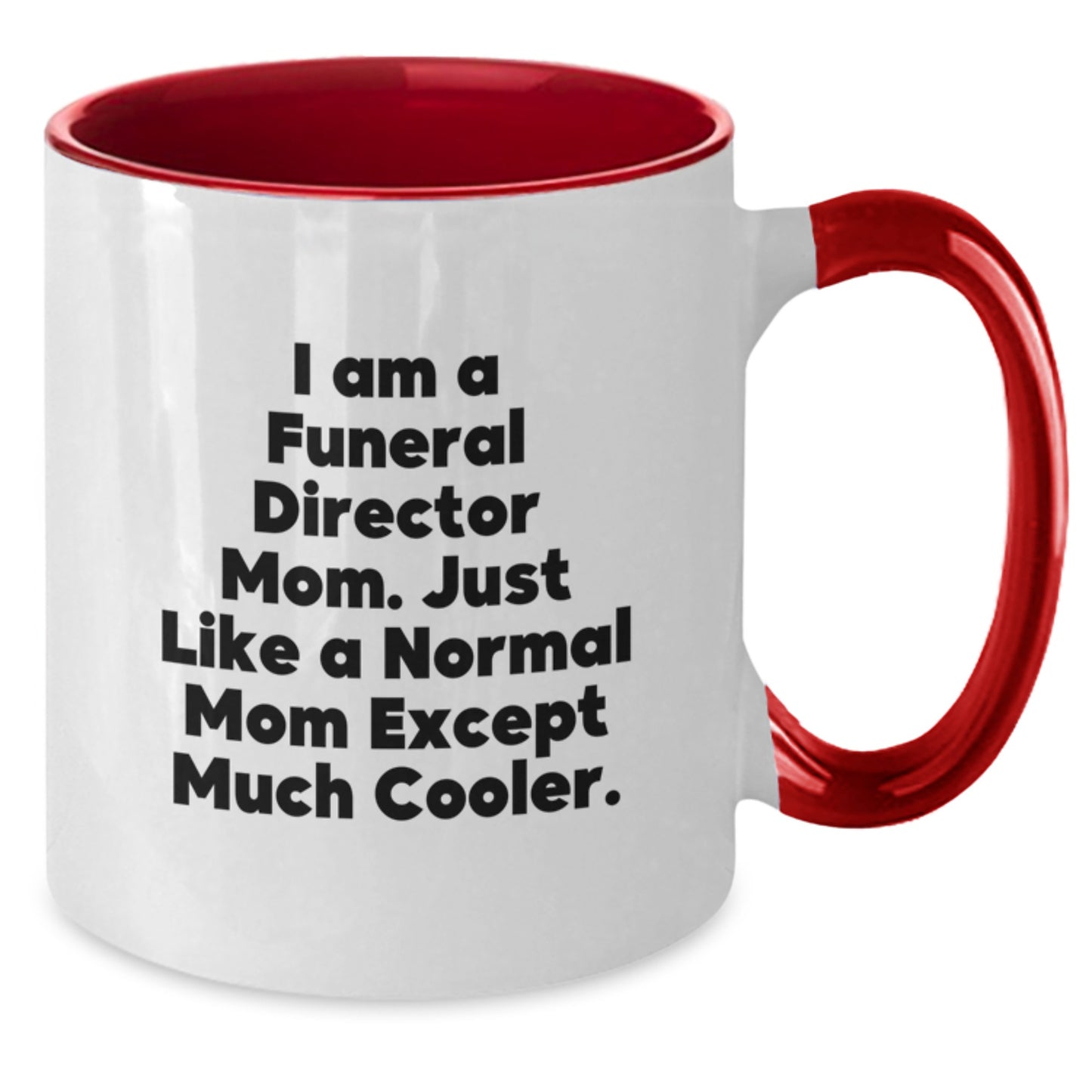Funny Funeral Director Mom Gifts from Friends and Family, Unique Christmas Unique Gifts for Men Women, Two Tone Coffee Mug, 'I Am A Funeral Director Mom...' - Additional