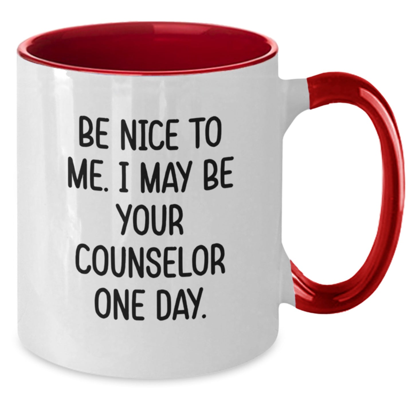 Funny Counselor Gifts from Friends for Men - Be Nice To Me. I May Be Your Counselor One Day. Two Tone Coffee Mug - Additional