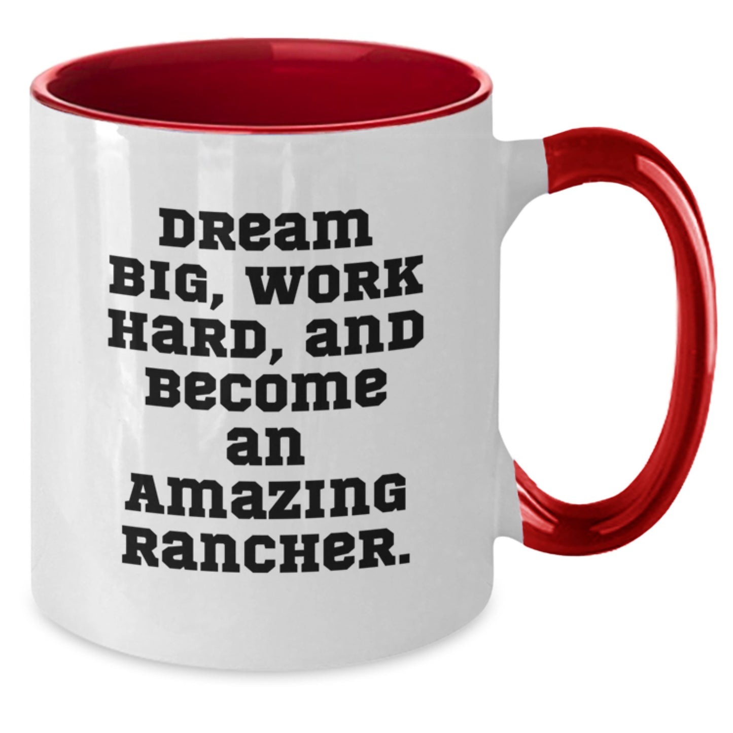 Rancher Gifts from Family - Two Tone Coffee Mug for Graduation, Inspirational Quote 'Dream Big, Work Hard, And Become An Amazing Rancher.' - Additional