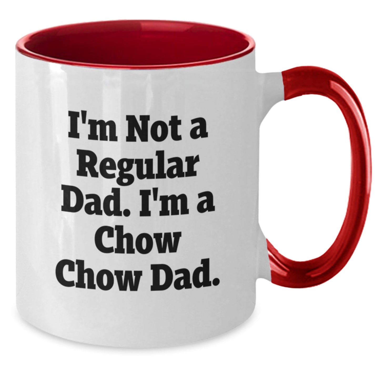 Funny Chow Chow Dog Gifts for Dad from Friends, Unique Graduation Mugs, I'm Not A Regular Dad. I'm A Chow Chow Dad. Two Tone Coffee Mug - Additional