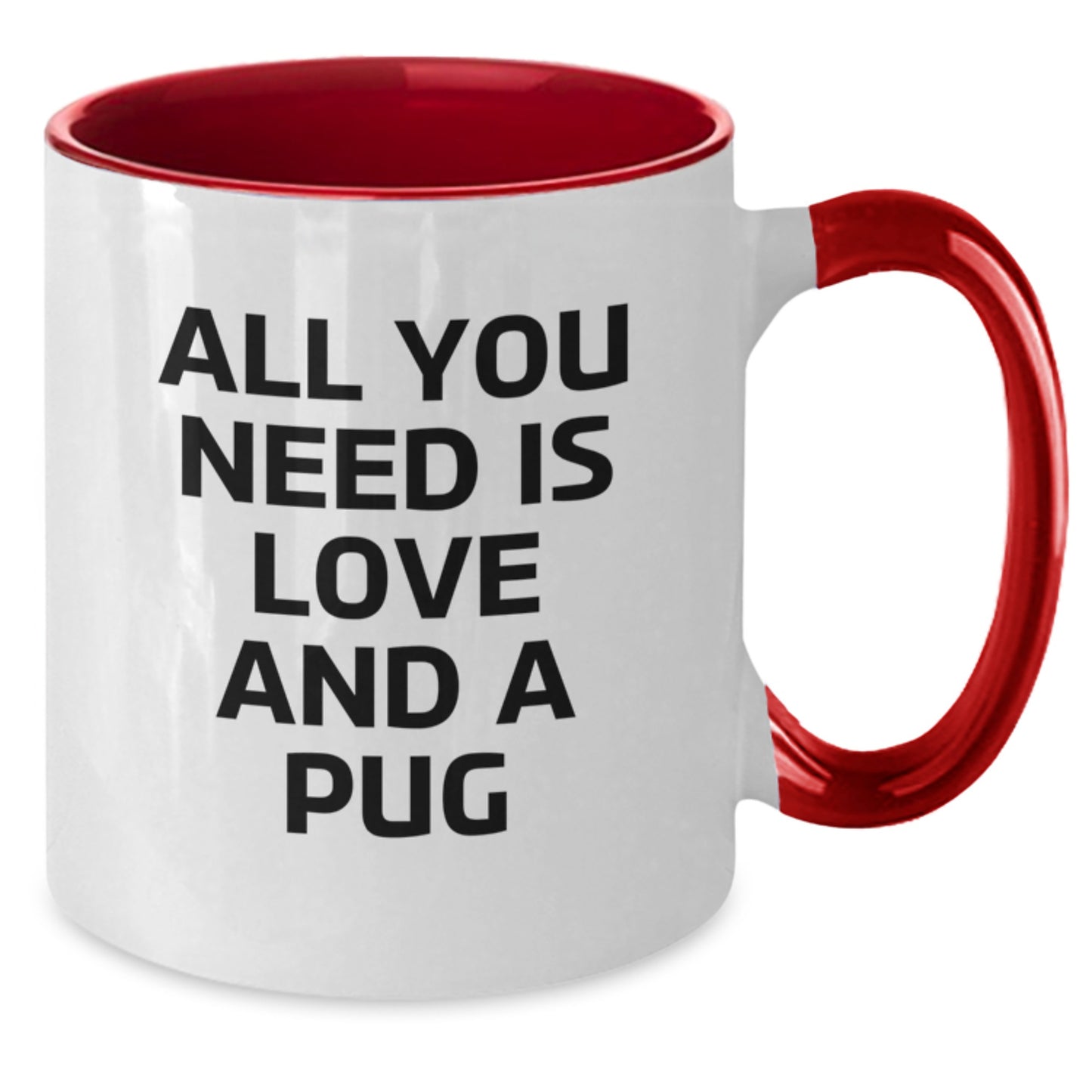 Pug Dog Lovers Funny Two Tone Coffee Mug Gifts for Men Women Friends Coworkers Family - All You Need Is Love And A Pug, Graduation Unique Gifts from Friends - Additional