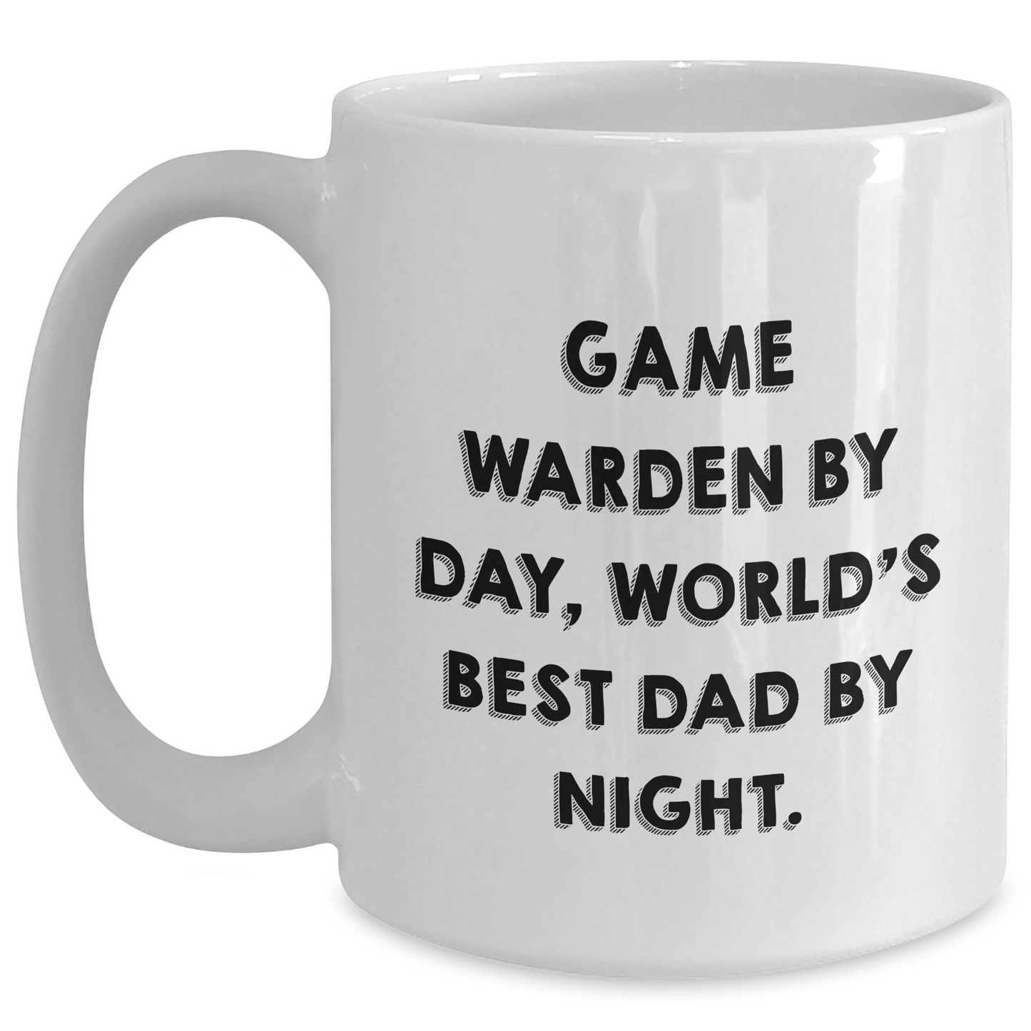 Game Warden Humor White Coffee Mugs, Funny Gifts from Dad By Night, Unique Graduation Gift for Game Warden, 11oz or 15oz, White Ceramic Mug - Main