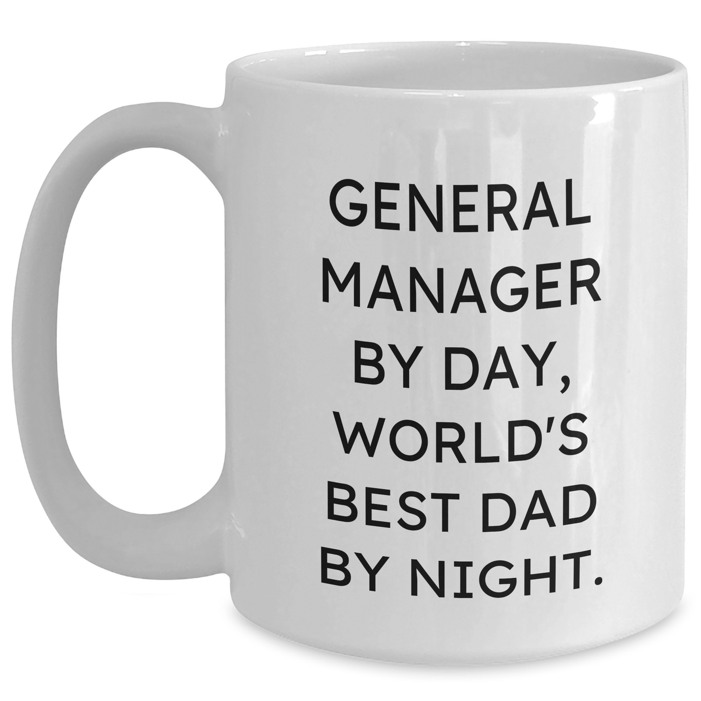 Funny General Manager Gifts, 'General Manager By Day, World's Best Dad By Night.' White Coffee Mug for Graduation, Gifts from Friends, Family, or Coworkers - Main