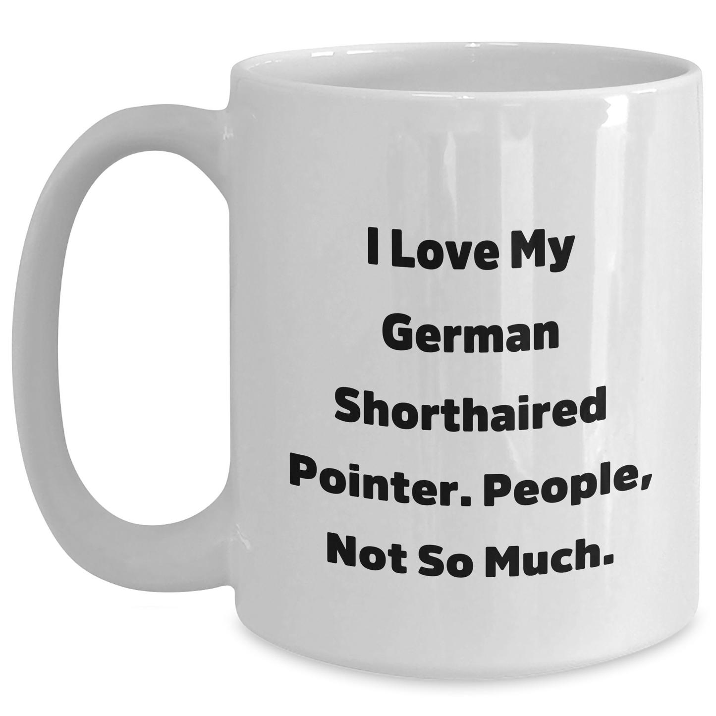 German Shorthaired Pointer Dog Gifts, Funny Quote Coffee Mug, Gifts from Friends to German Shorthaired Pointer Dog Lovers, Perfect Graduation Unique Gifts for Men - Main