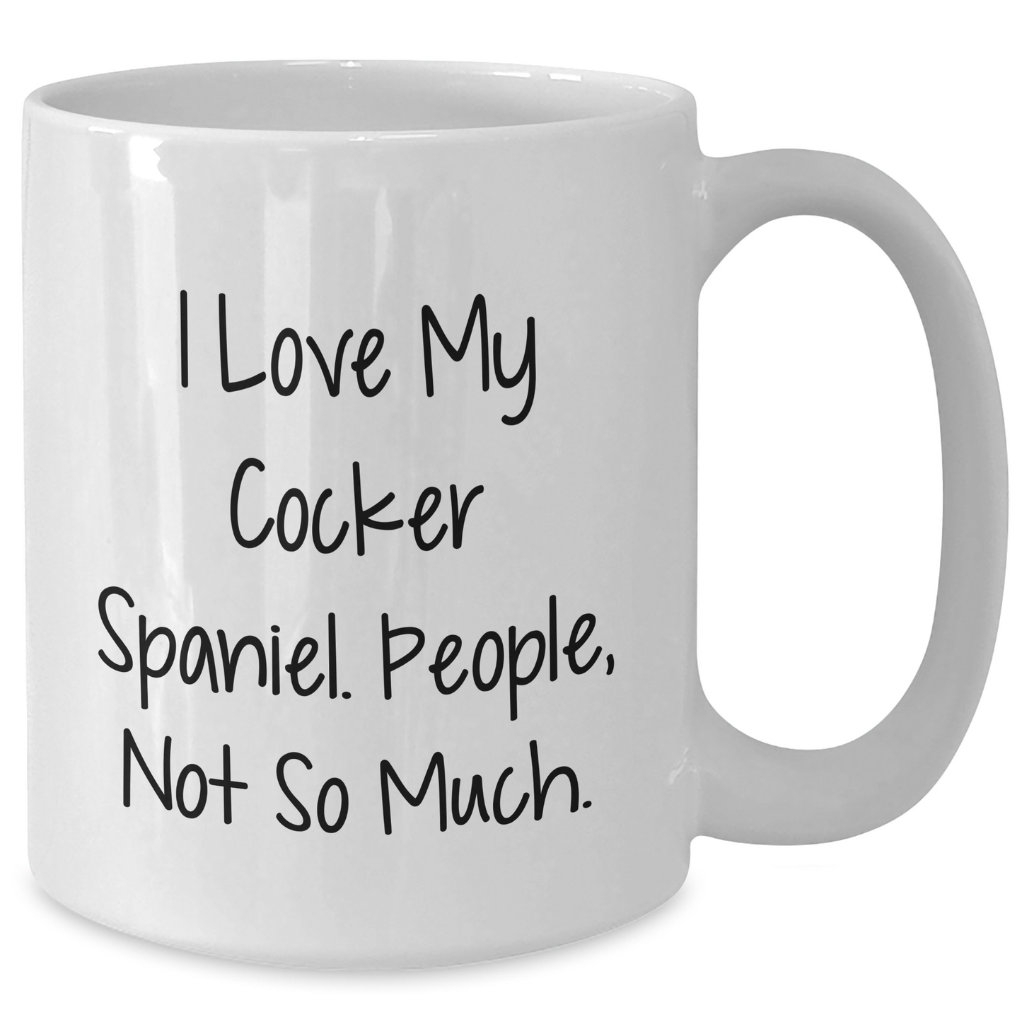 Funny Cocker Spaniel Dog Gifts, I Love My Cocker Spaniel. People, Not So Much. White Coffee Mug for Graduation, Gifts from Family, Gifts for Cocker Spaniel Dog Lovers - Additional