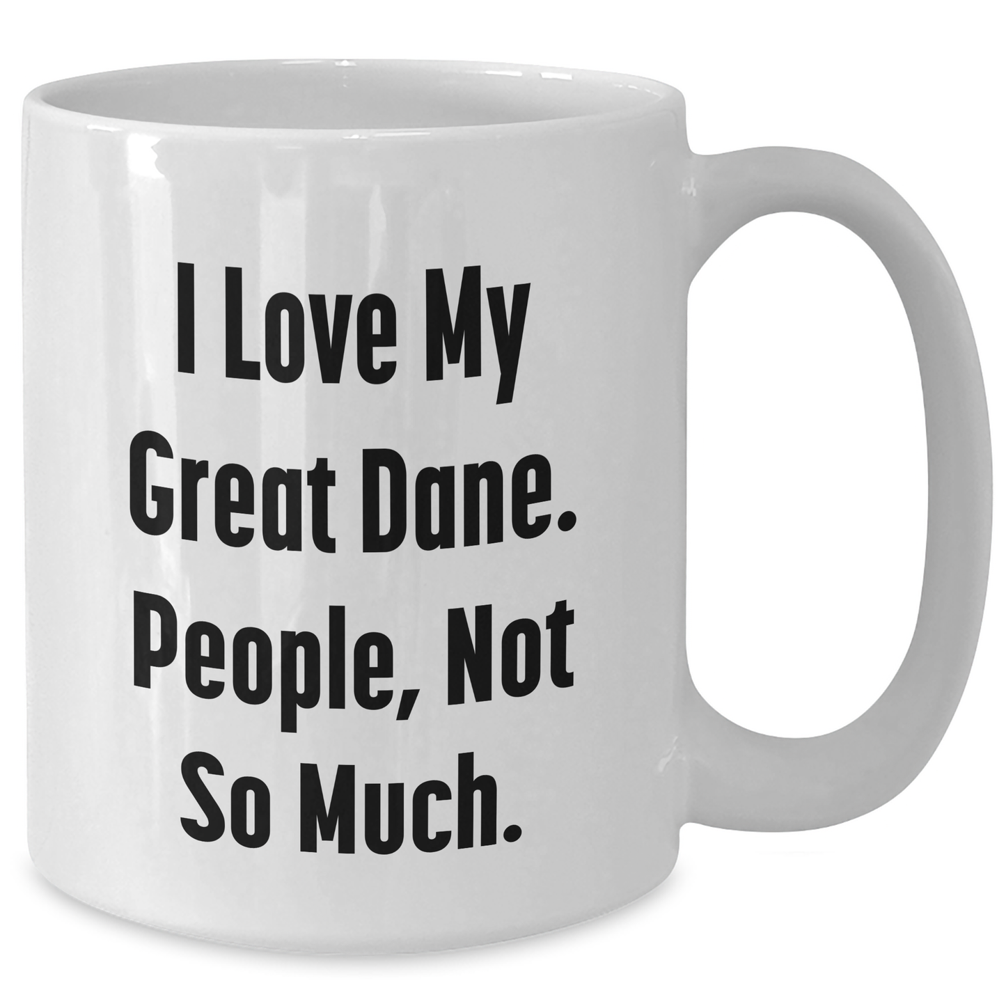 Funny Great Dane Dog White Coffee Mug Gifts from Friends for Graduation - I Love My Great Dane, People Not So Much. - Additional