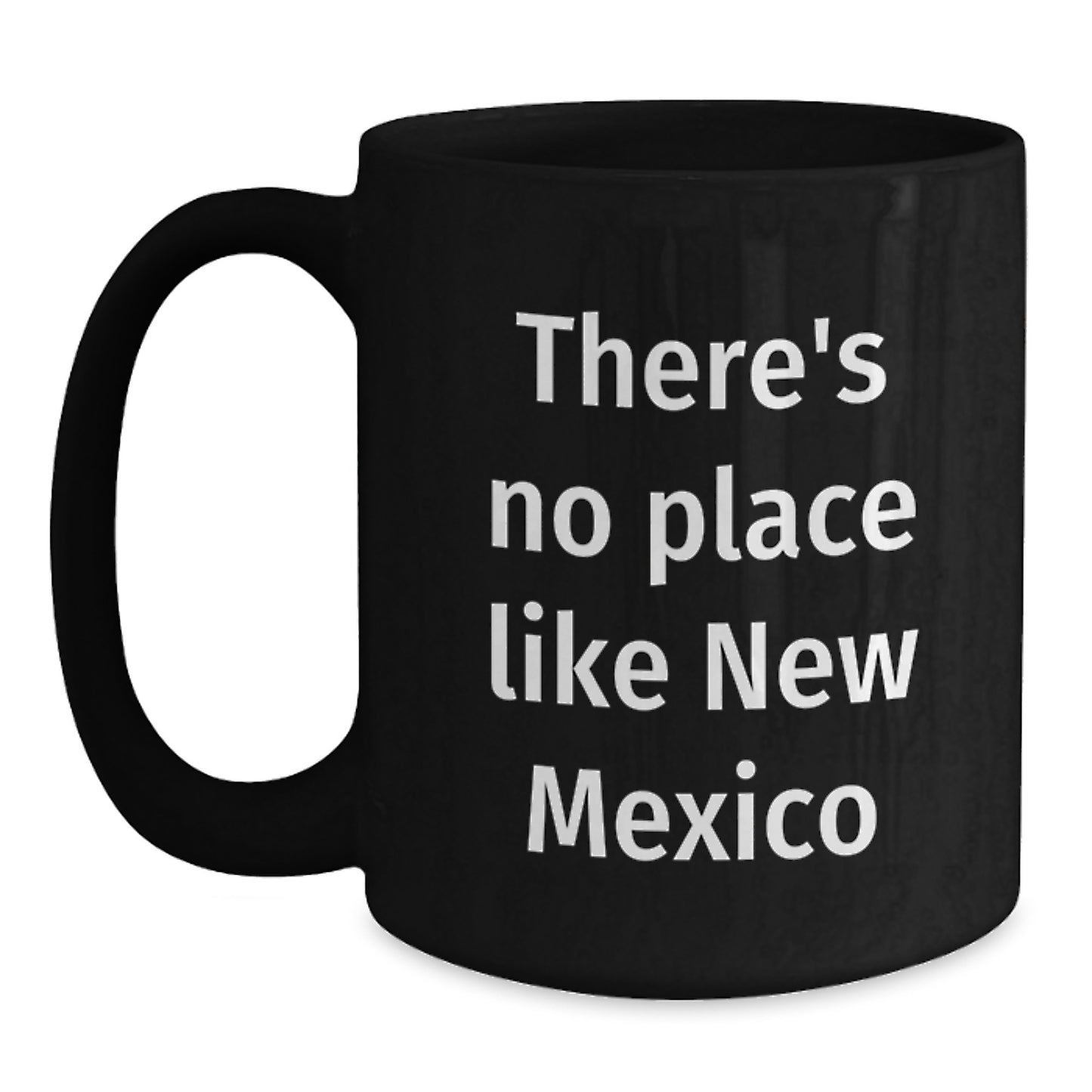 Funny New Mexico Gifts from Friends for Birthday - 'There's No Place Like New Mexico' Black Coffee Mug - Main