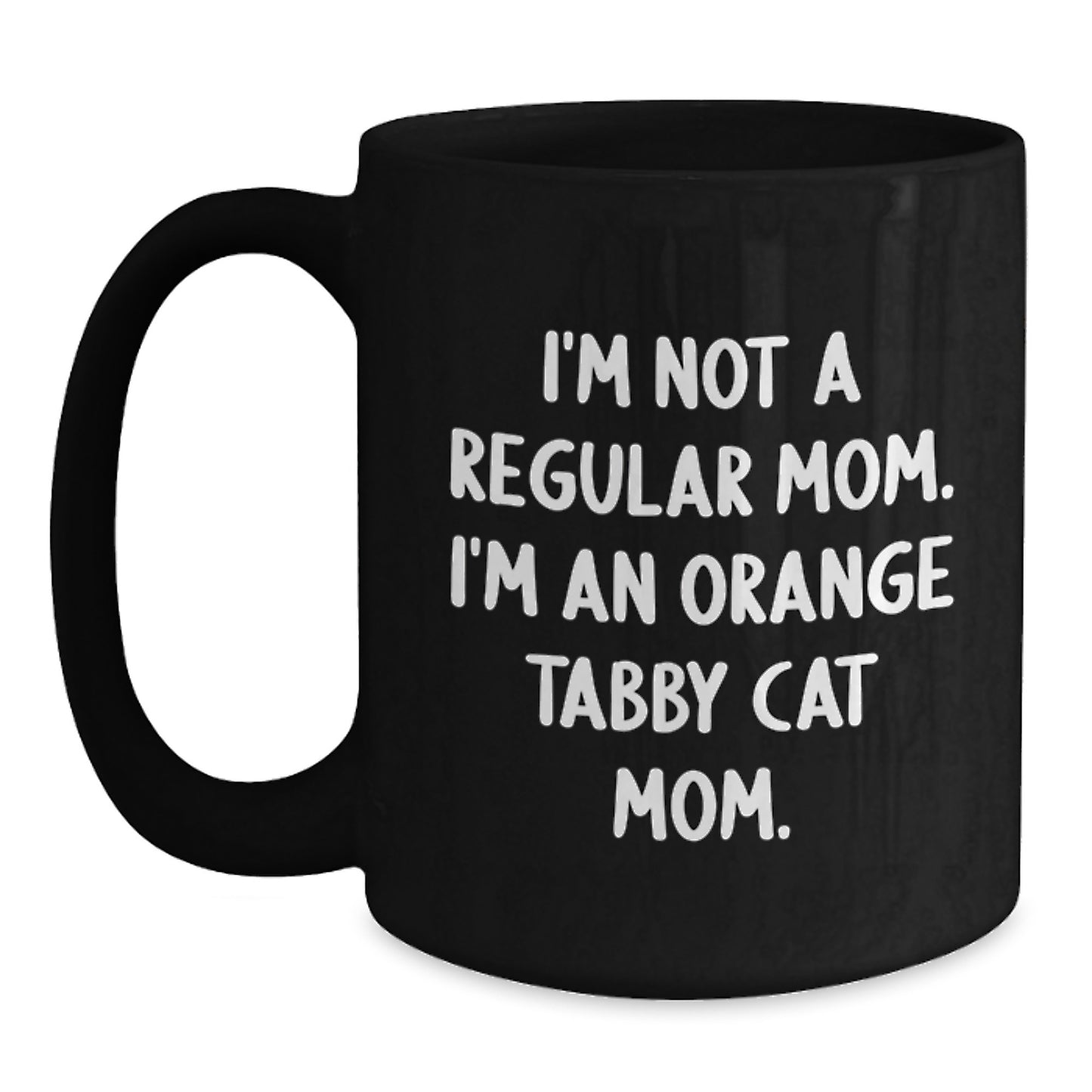 Funny Orange Tabby Cat Mom Gifts for Her, I'm Not A Regular Mom. I'm An Orange Tabby Cat Mom. Black Coffee Mug for Graduation, Gifts from Mom to Orange Tabby Cat Lover - Main