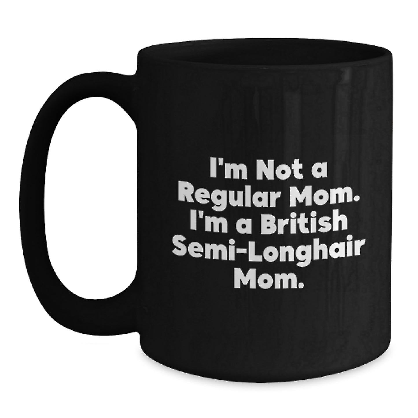 British Semi-Longhair Cat Mom Gifts from Men to British Semi-Longhair Cat, Funny Quote Black Coffee Mug, Graduation Unique Gifts - Main