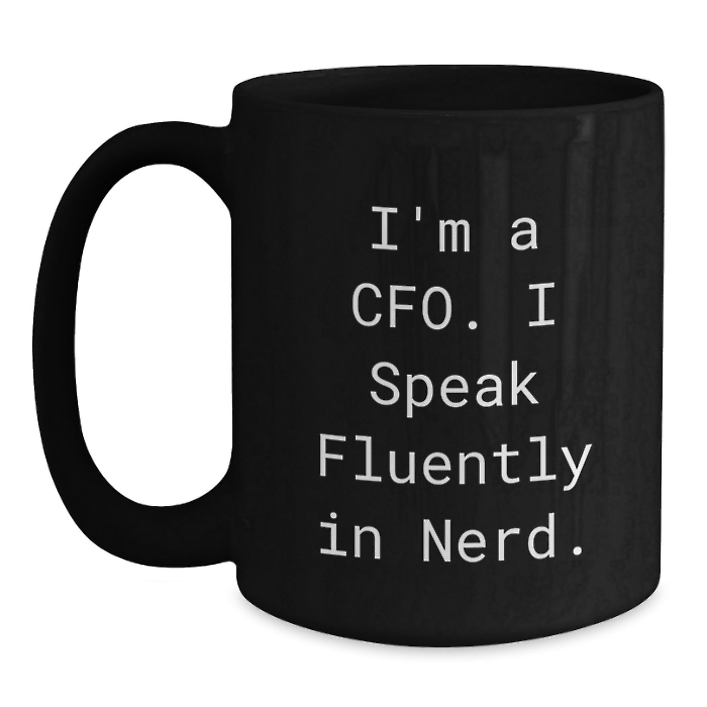 CFO Humor Gifts from Men to Friends, Funny Quote Black Coffee Mug for Graduation Unique Gifts - Main