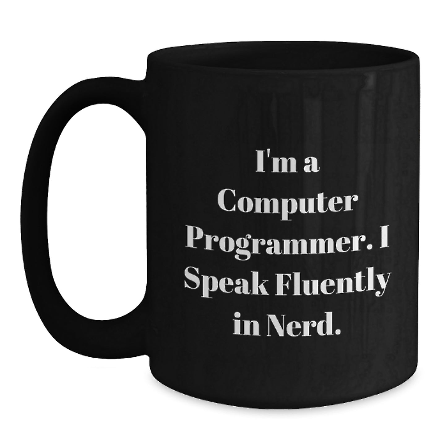 Funny Computer Programmer Gifts, I'm A Computer Programmer. I Speak Fluently In genius. Black Coffee Mug for Men, Graduation Unique Gifts from Friends, Coworkers, Family - Main
