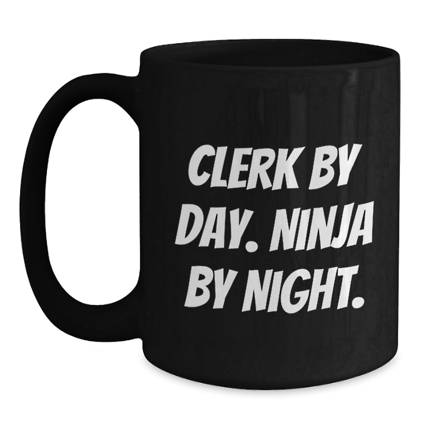 Clerk Gifts - Clerk By Day. Ninja By Night. Funny Black Coffee Mugs, Gifts from Friends for Clerk, Birthday Unique Gifts - Main