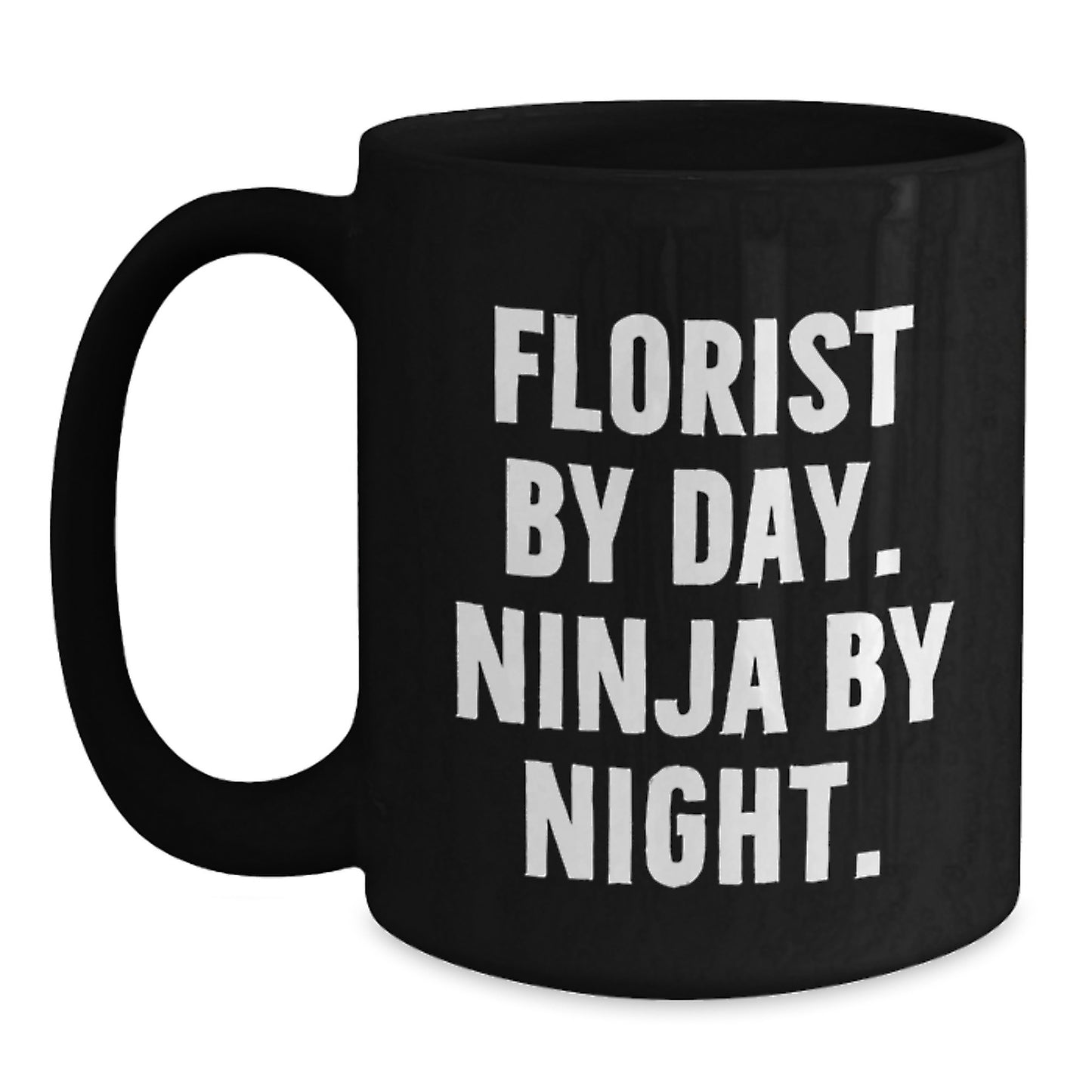 Florist Gifts By Day, Ninja By Night Graduation Black Coffee Mug for Her, Funny Quote Gifts from Friends - Main