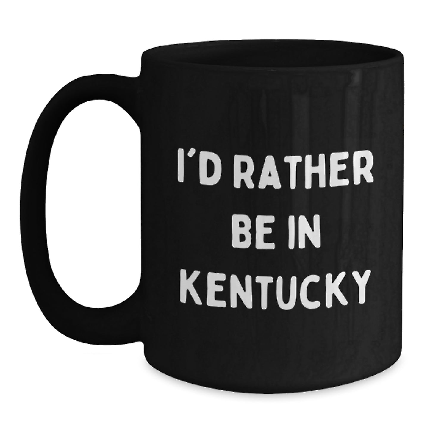 Funny Kentucky Gifts from Friends - I'd Rather Be In Kentucky Black Coffee Mug, Unique Birthday Unique Gifts for Her or Him - Main