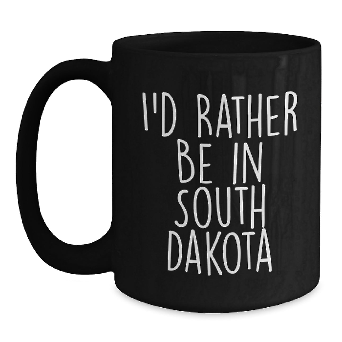 'I'd Rather Be In South Dakota' Funny Black Coffee Mug, Gifts from Men to Friends in South Dakota for Birthday Unique Presents - Main