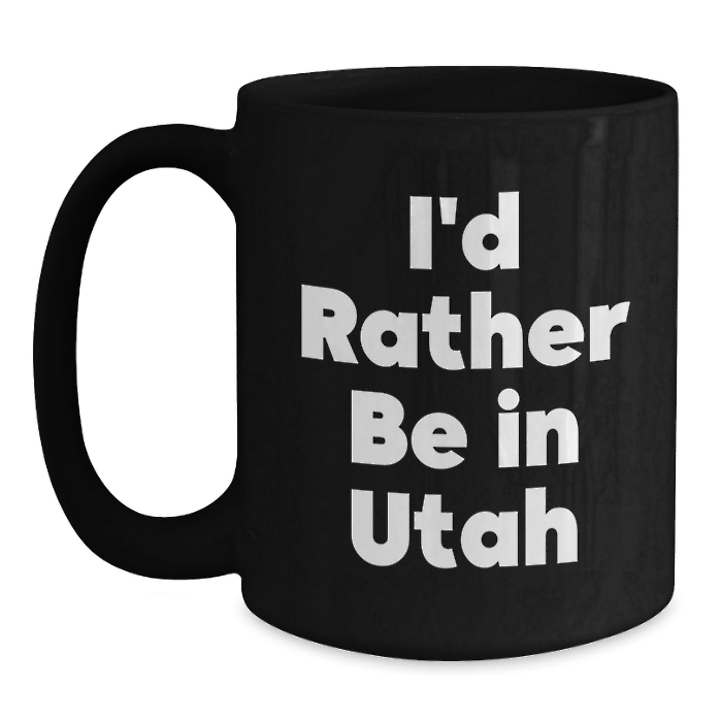 Utah Enthusiasts' Delight, Funny 'I'd Rather Be In Utah' Black Coffee Mug for Birthday Unique Gifts from Friends to Family - Main