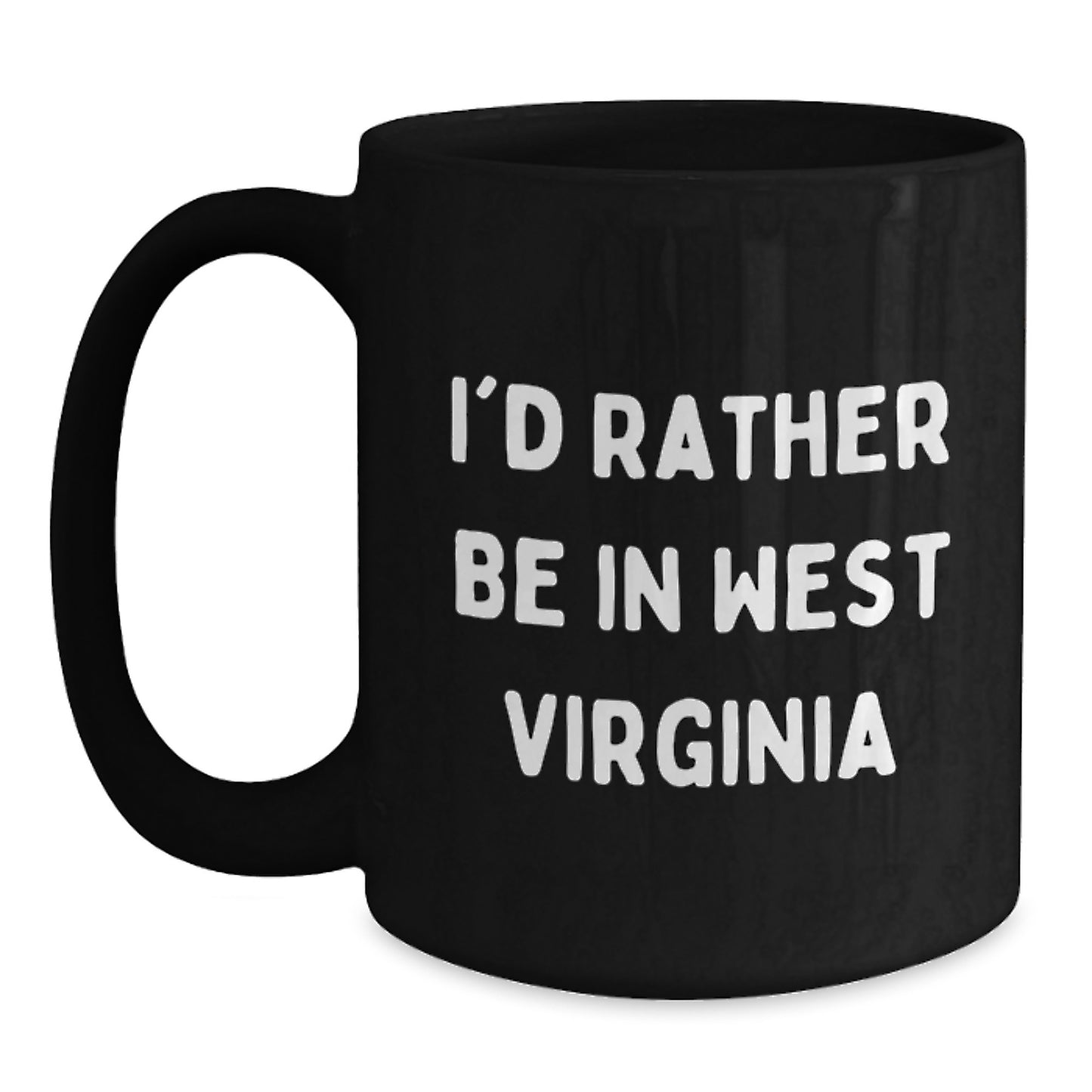 West Virginia Lovers Gifts, I'd Rather Be In West Virginia Funny Quote Black Coffee Mug, Birthday Unique Gifts from Friends to Men, West Virginia Enthusiasts - Main