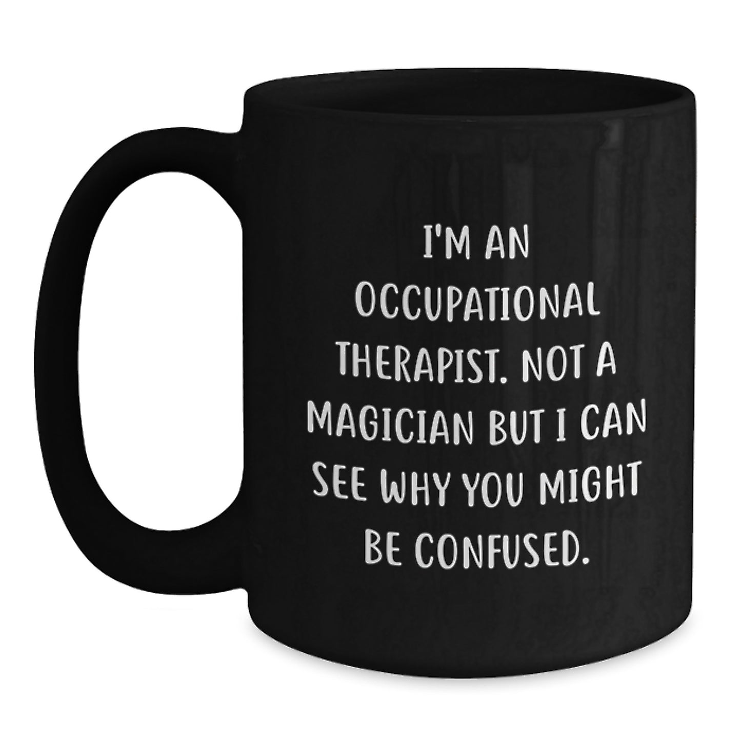 Occupational Therapist Funny Gifts, Inspirational Coffee Mug for Occupational Therapist, Gifts from Friends for Occupational Therapist's Birthday, Black 11oz/15oz - Main