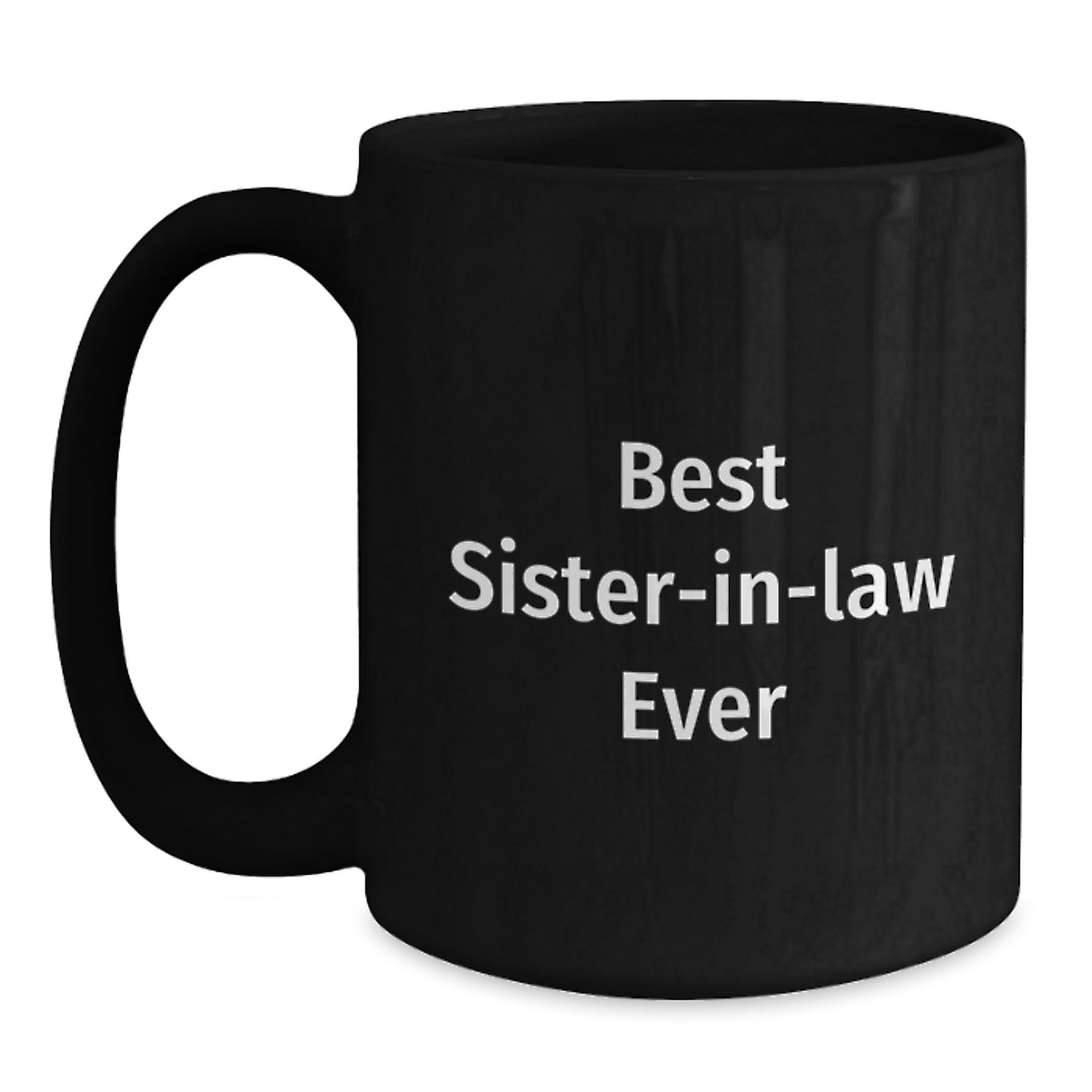 Funny Sister-in-law Gifts from Men - Best Sister-in-law Ever Quote on Black Coffee Mug for Sister-in-law, Unique Graduation Gifts for Her - Main