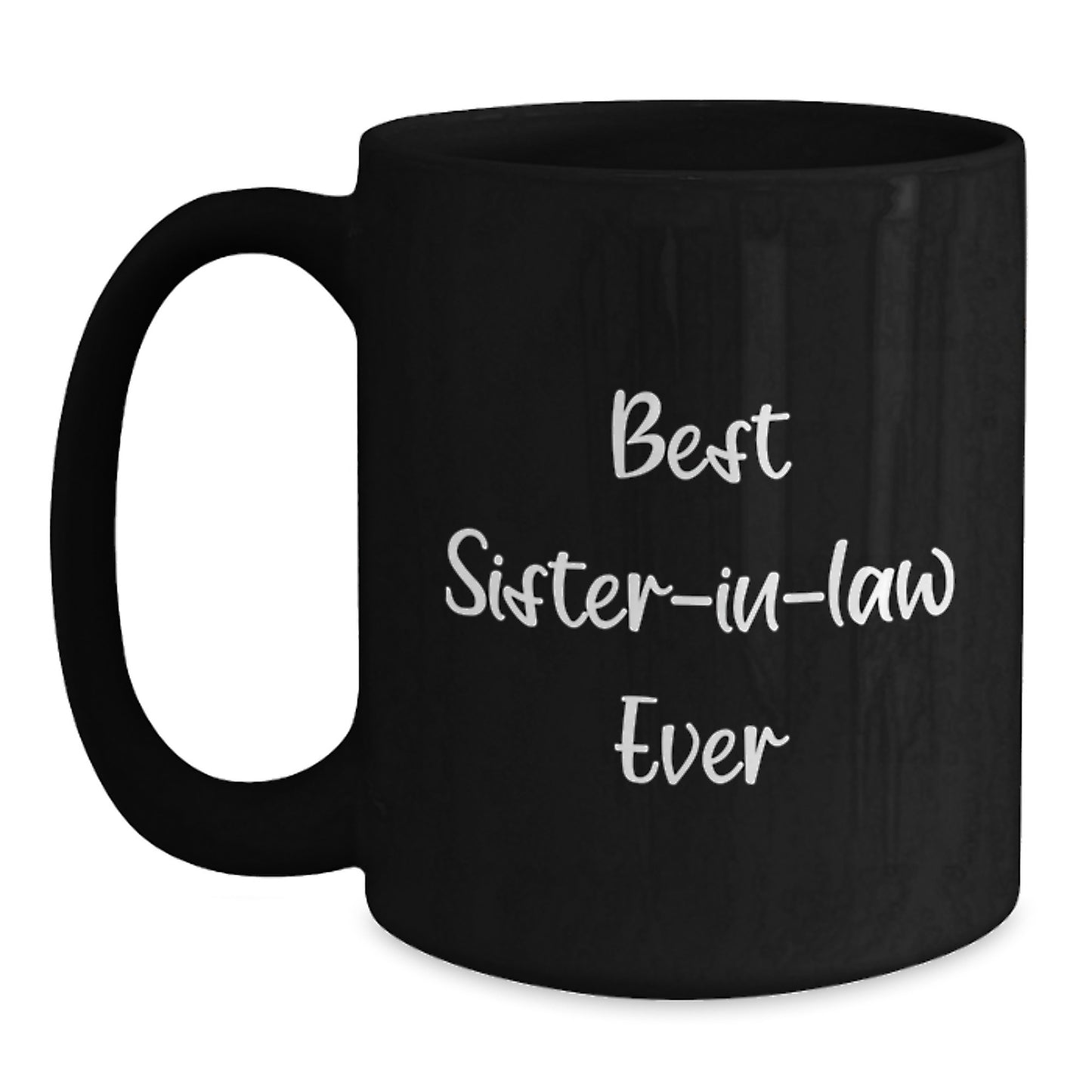Funny Sister-in-law Gifts from Men - Best Sister-in-law Ever Black Coffee Mug for Graduation Unique Gifts - Main