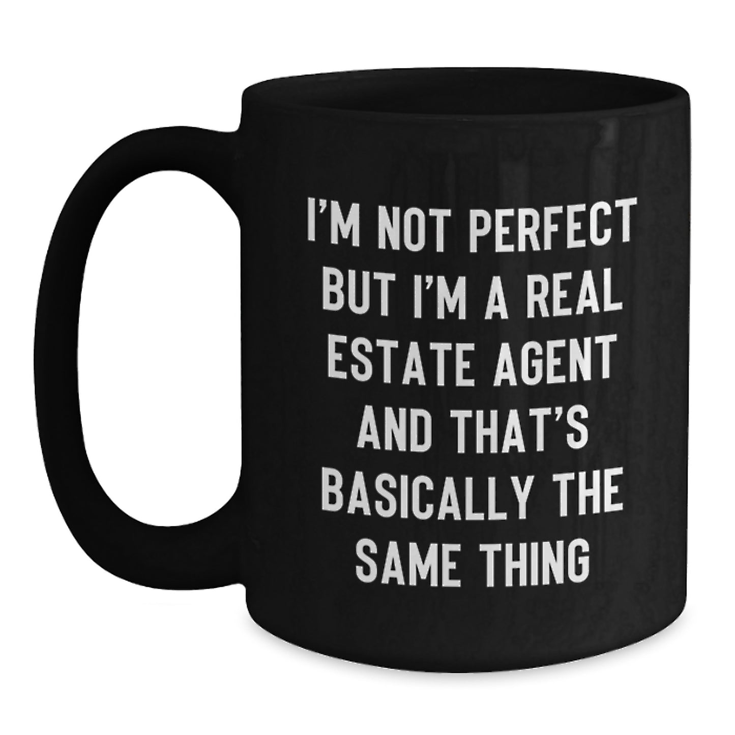 Funny Real Estate Agent Gifts from Friends - I'm Not Perfect But I'm A Real Estate Agent And That's Basically The Same Thing Black Coffee Mug for Birthday Unique Gifts for Men or Women - Main