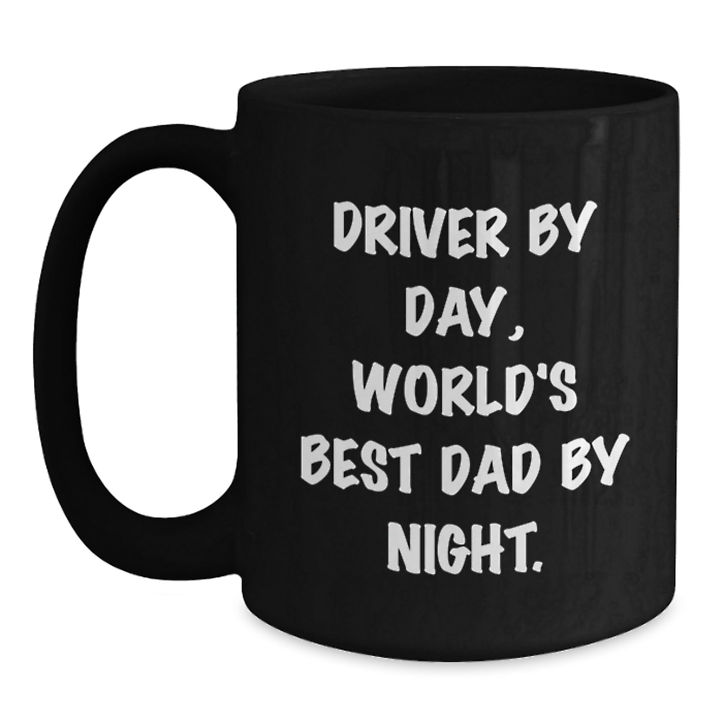 Funny Driver Gifts - Driver By Day, World's Best Dad By Night. Black Coffee Mug, Birthday Unique Gifts from Family, Friends, Coworkers - Main