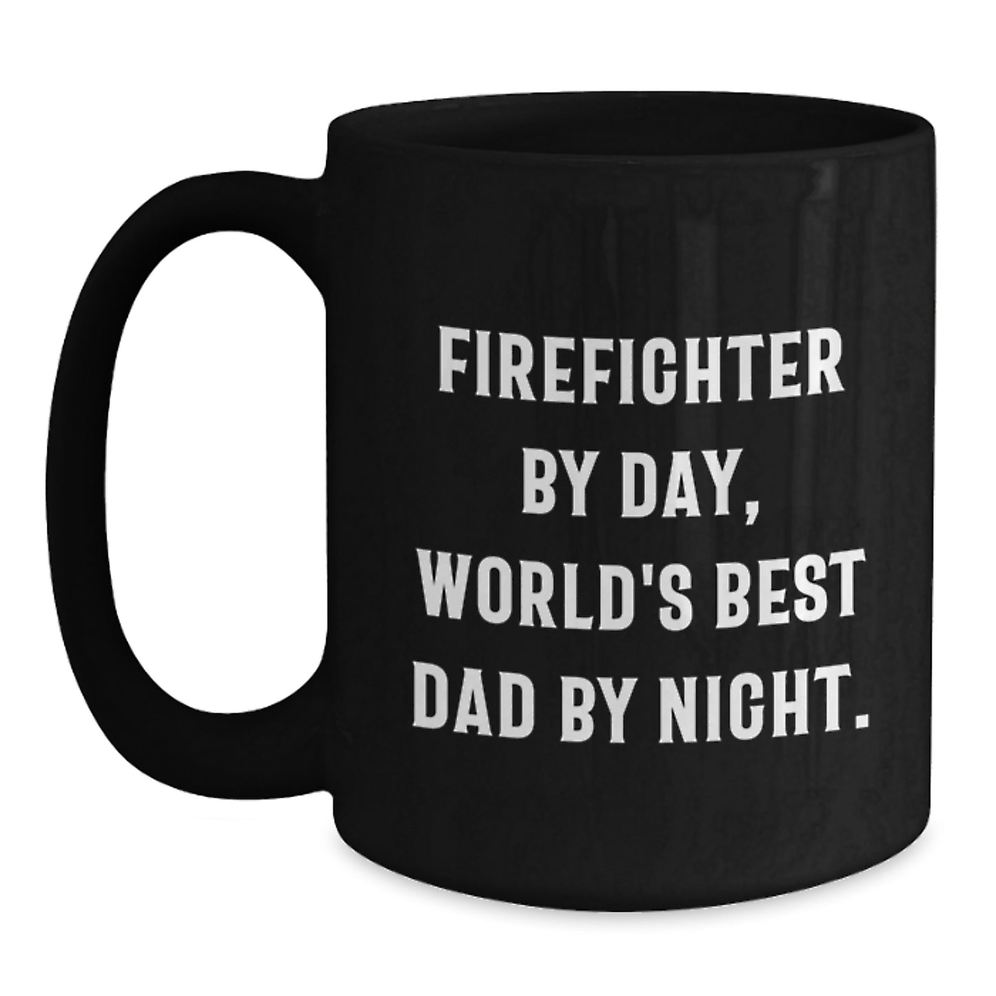 Firefighter Gifts from Family - Funny Quote Black Coffee Mug, Birthday Unique Presents for Firefighter By Day, World's Best Dad By Night. - Main