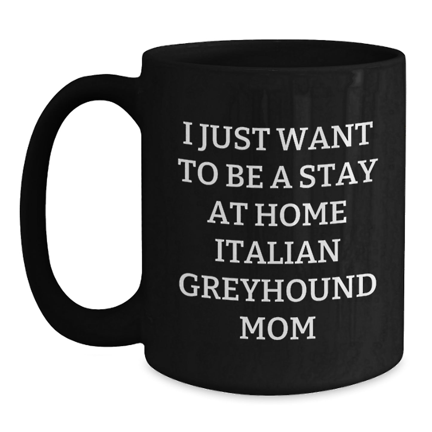 Italian Greyhound Dog Mom Funny Quote Black Coffee Mug Gifts from Mom for Italian Greyhound Dog Birthday - Main