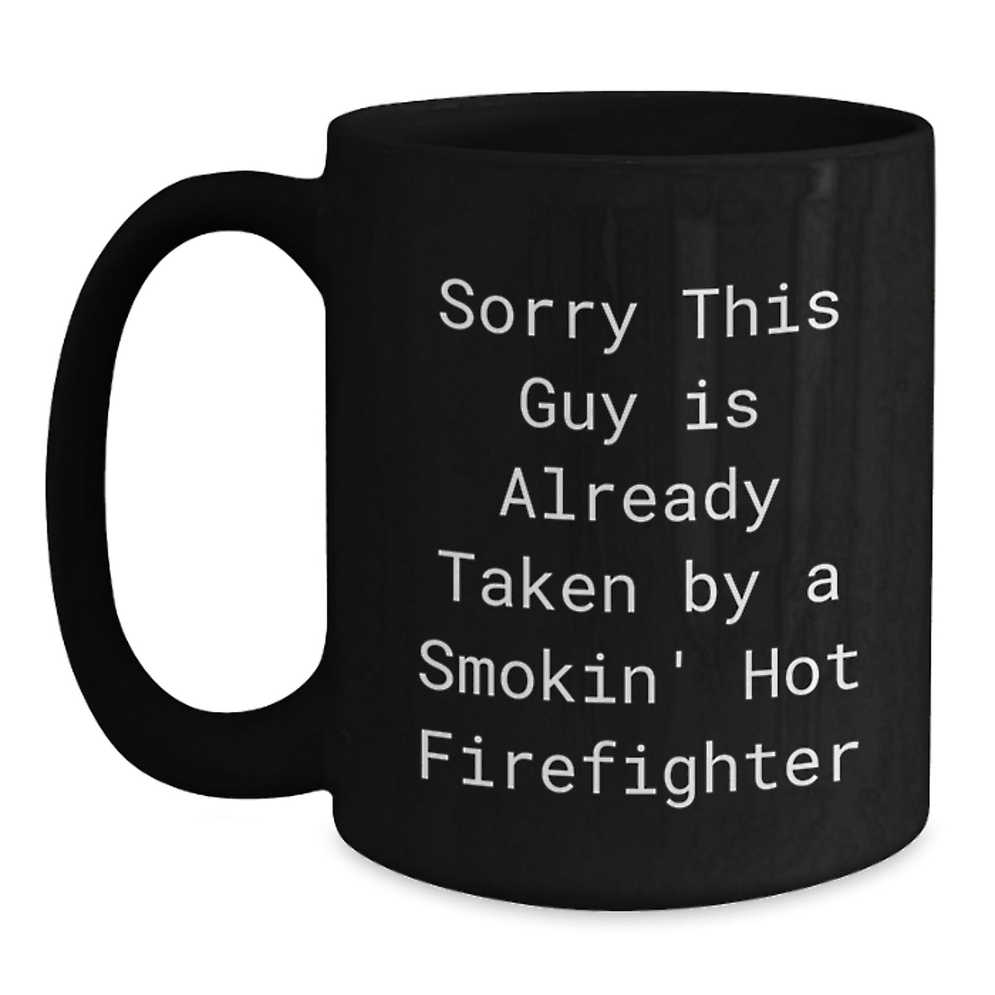 Firefighter Humor Gifts, Sorry This Guy Is Already Taken Black Coffee Mug for Graduation, Gifts from Friends, Gifts for Firefighter - Main