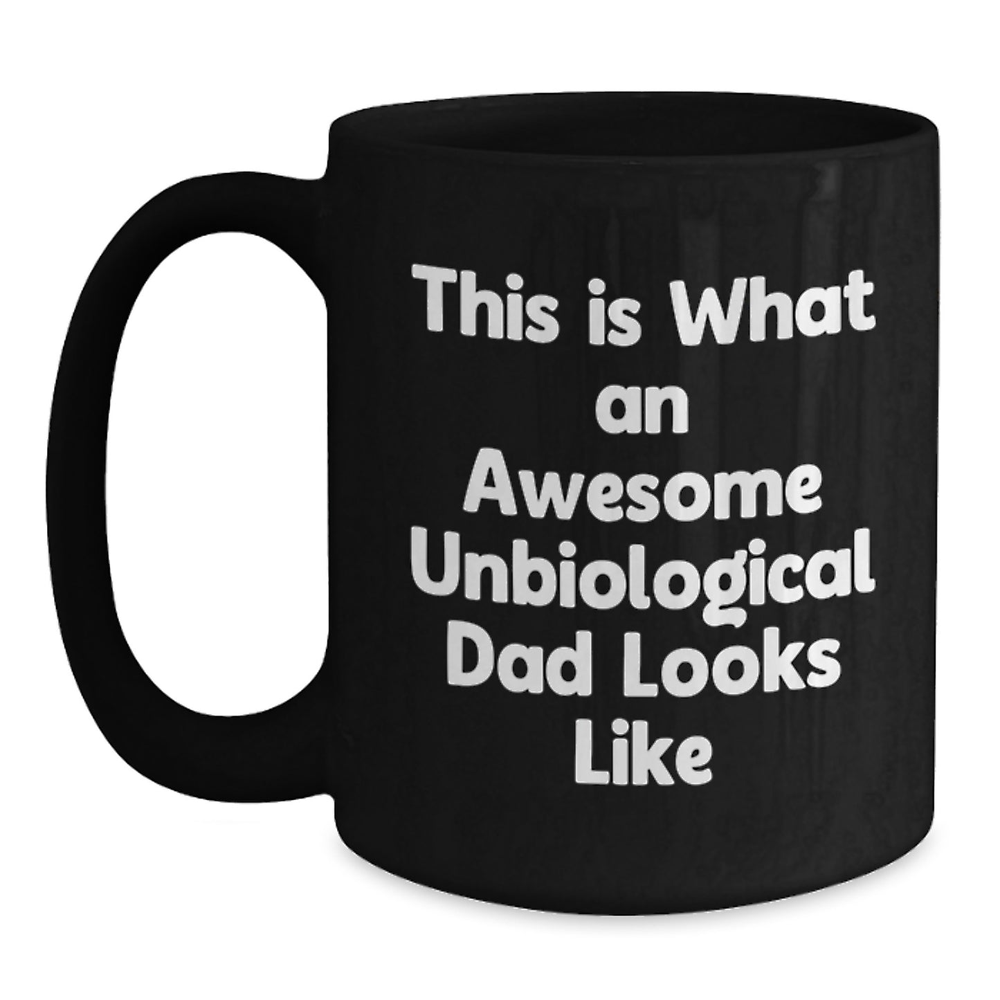 Funny Unbiological Dad Gifts from Men to Unbiological Dad - This Is What An Awesome Unbiological Dad Looks Like Black Coffee Mug, Graduation Unique Gifts for Unbiological Dad - Main
