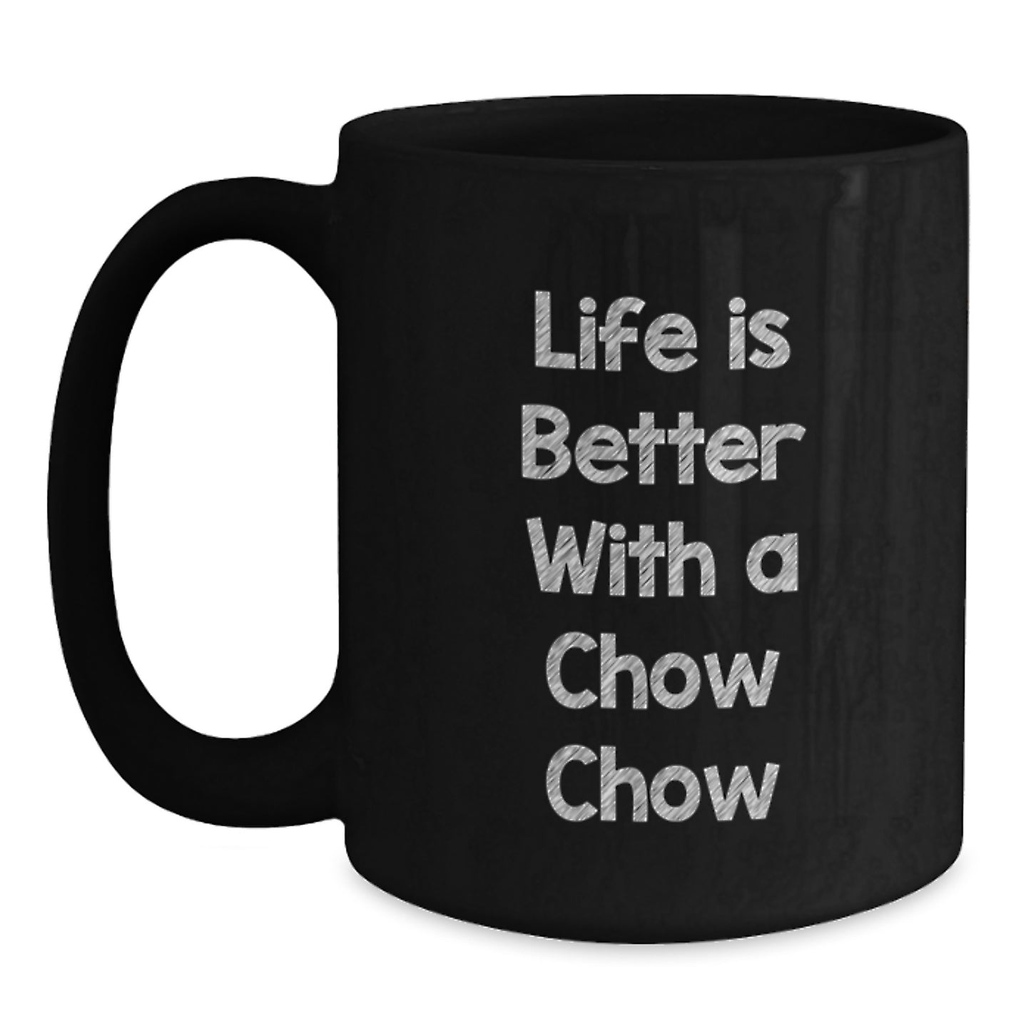 Chow Chow Dog Lovers Gifts from Friends Unique Graduation Coffee Mugs Life Is Better With A Chow Chow, Black, 11oz or 15oz - Main