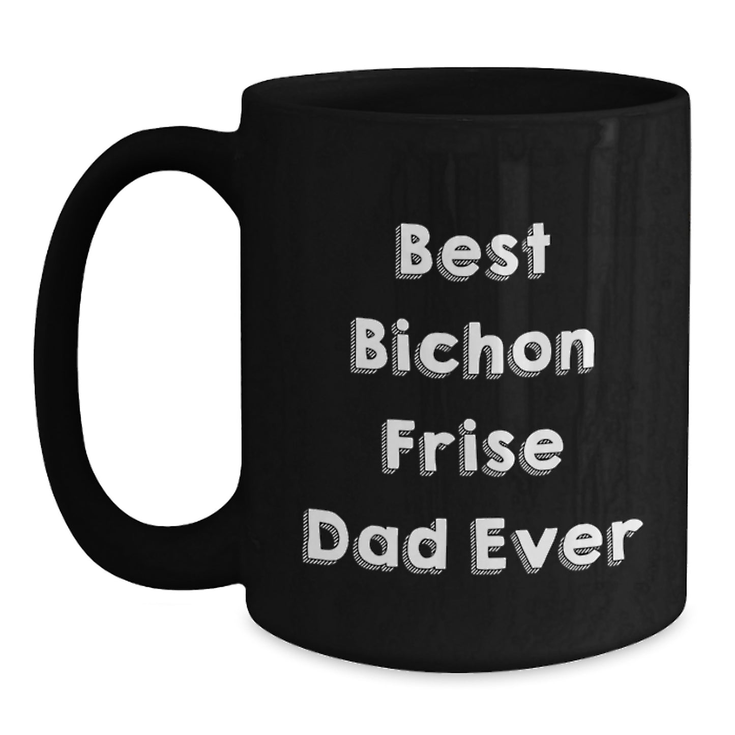 Bichon Frise Dog Lover's Funny Gift from Dad for Birthday Unique Gifts, Best Bichon Frise Dad Ever Quote on Black Coffee Mug, Gifts for Men, Women, Family, Friends - Main
