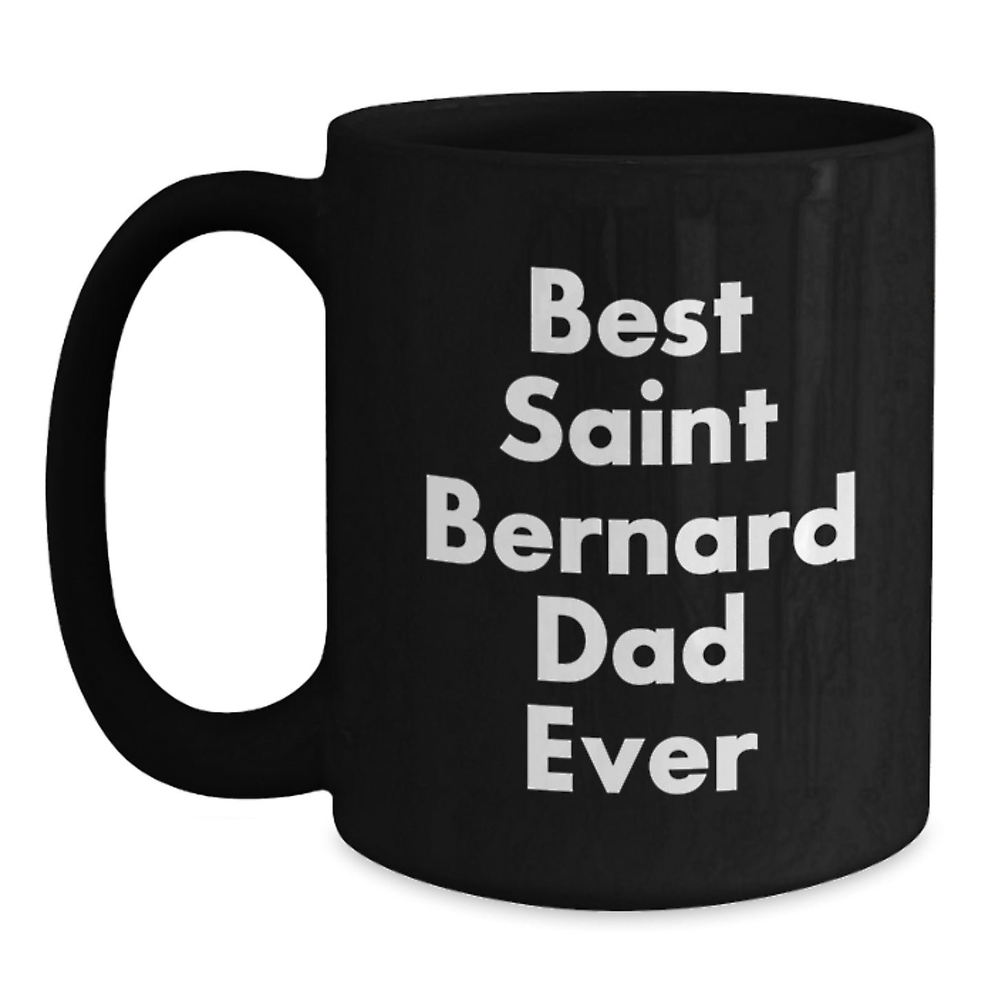 Saint Bernard Dog Lover's Funny Gift for Him, Best Dad Ever Quote on Black Coffee Mug, Graduation Unique Gifts from Family - Main