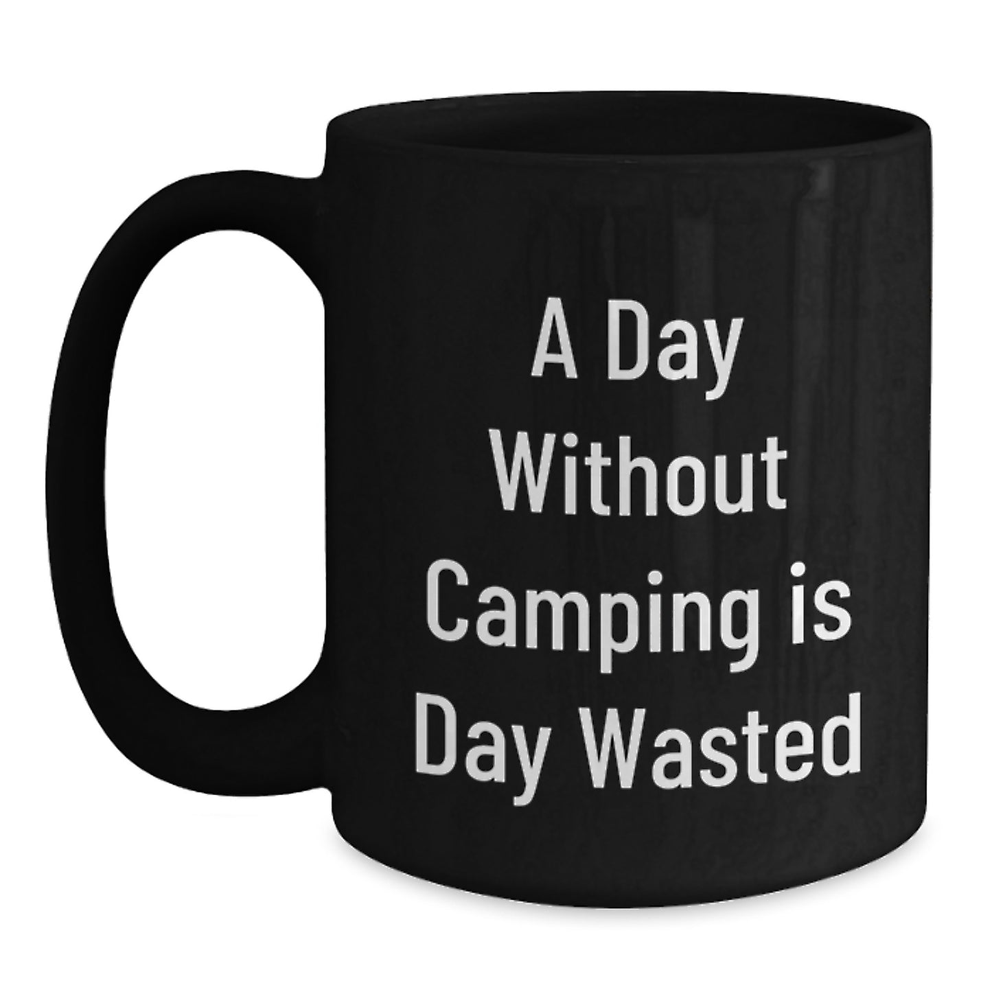Funny Camping Quotes Mugs for Men and Women from Friends - Birthday Unique Gifts, 'A Day Without Camping Is Day Wasted' - Black Coffee Mug, 11oz or 15oz, Microwave and Dishwasher Safe - Main