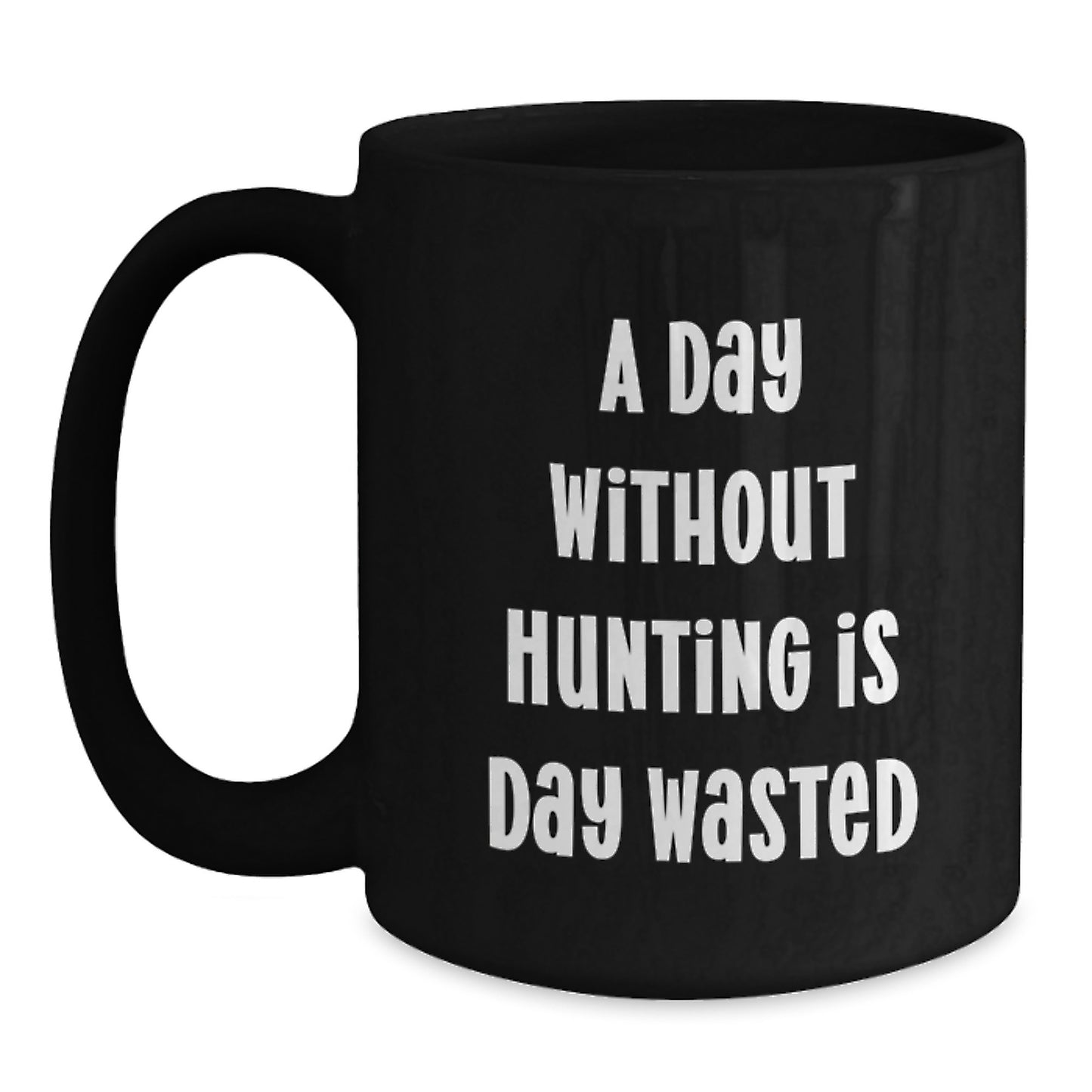 Hunting Enthusiasts Funny Black Coffee Mug, Gifts from Friends for Hunting Men, 'A Day Without Hunting Is Day Wasted', Birthday Unique Gifts - Main