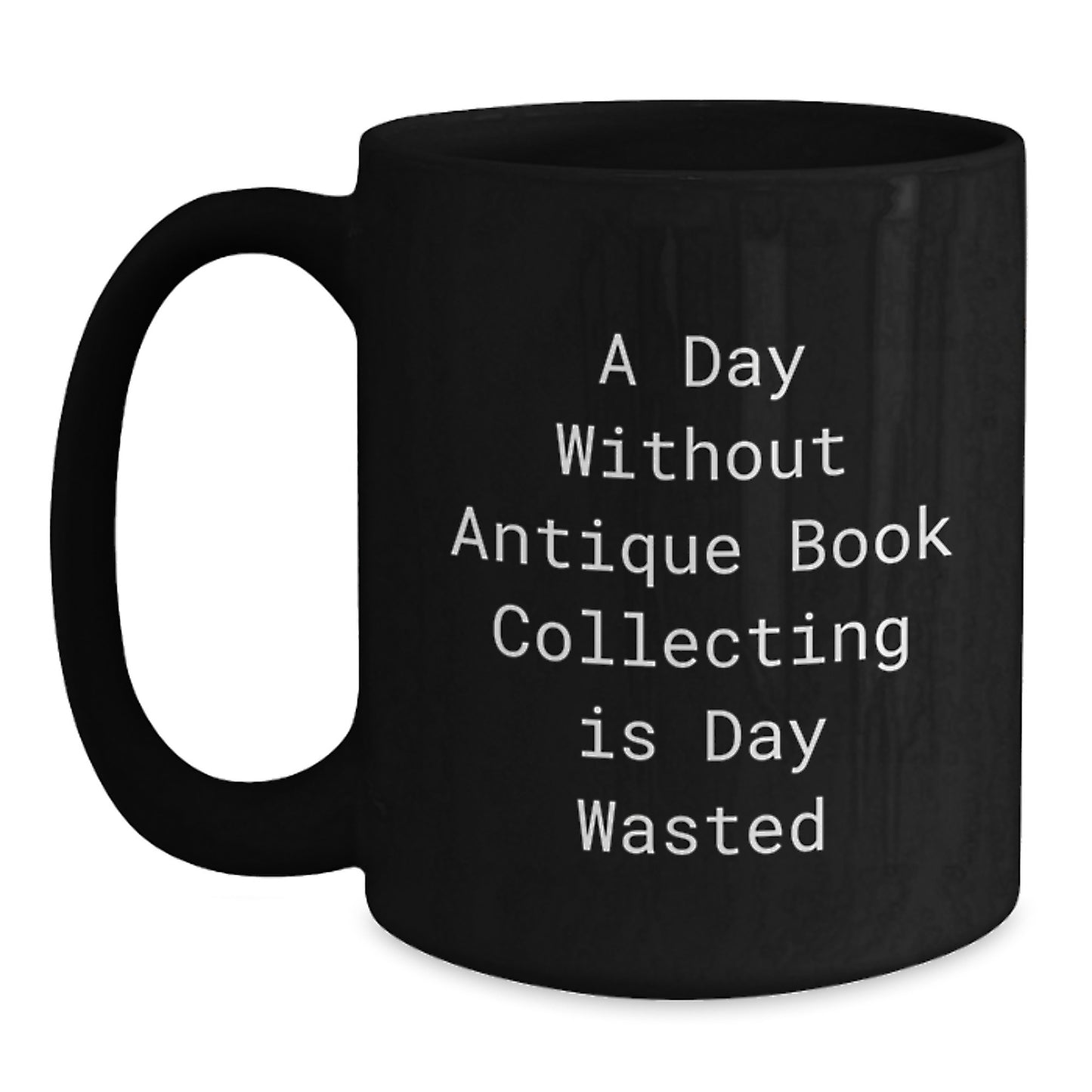 Antique Book Collecting Enthusiasts' Delight, Funny Quote Black Coffee Mug, Gifts from Friends, Birthday Unique Treasures - Main