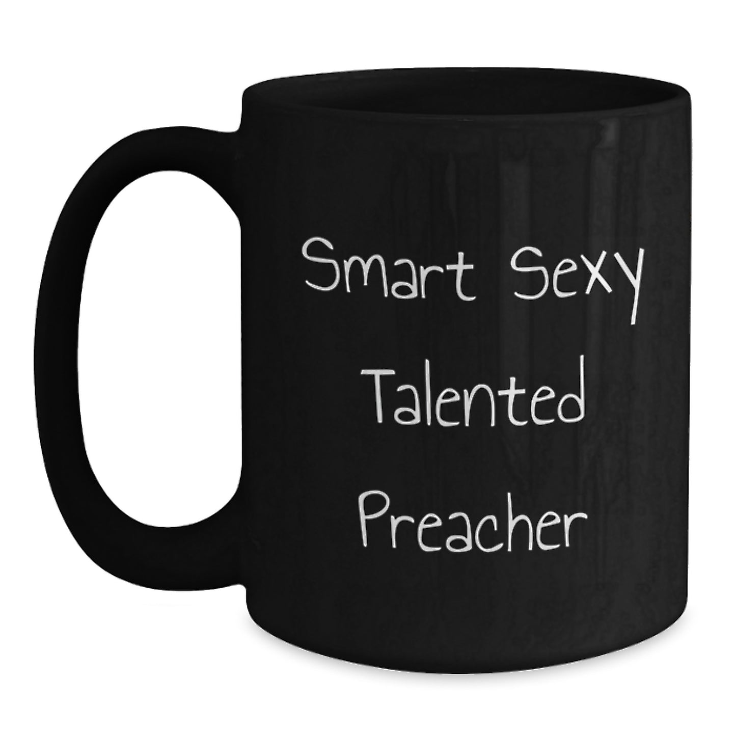 Smart Sexy Talented Preacher Funny Birthday Unique Gifts from Men to Preacher Friends, Black Coffee Mug for Preacher, Inspirational Quote Preacher Gift - Main