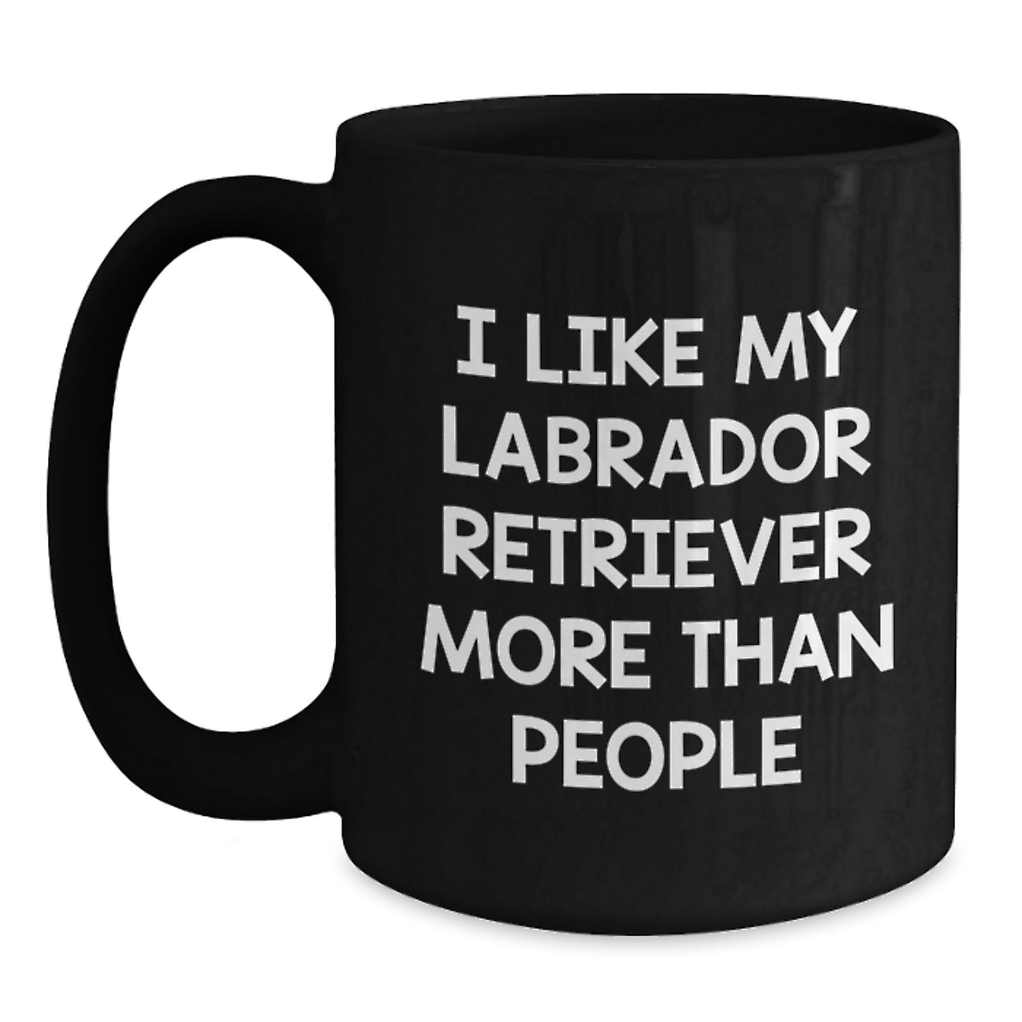Funny Labrador Retriever Dog Lover Gifts from Friends to Family - 'I Like My Labrador Retriever More Than People' Black Coffee Mug for Men Women Graduation - Main
