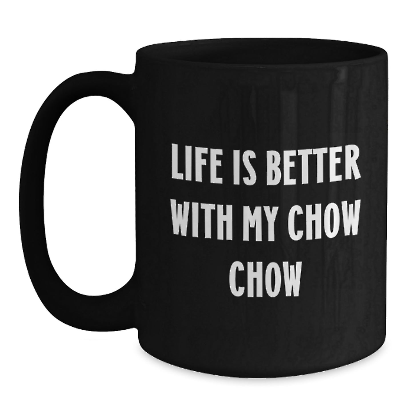 Chow Chow Dog Lover Gifts from Friends for Birthday Unique Chic Black Coffee Mug Life Is Better With My Chow Chow - Main