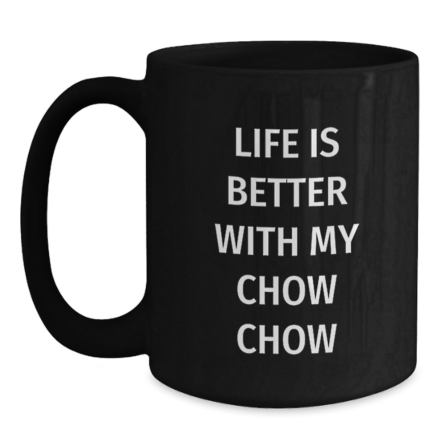 Funny Chow Chow Dog Lover Gifts from Friends for Birthday - Black Coffee Mug 'Life Is Better With My Chow Chow' - Main